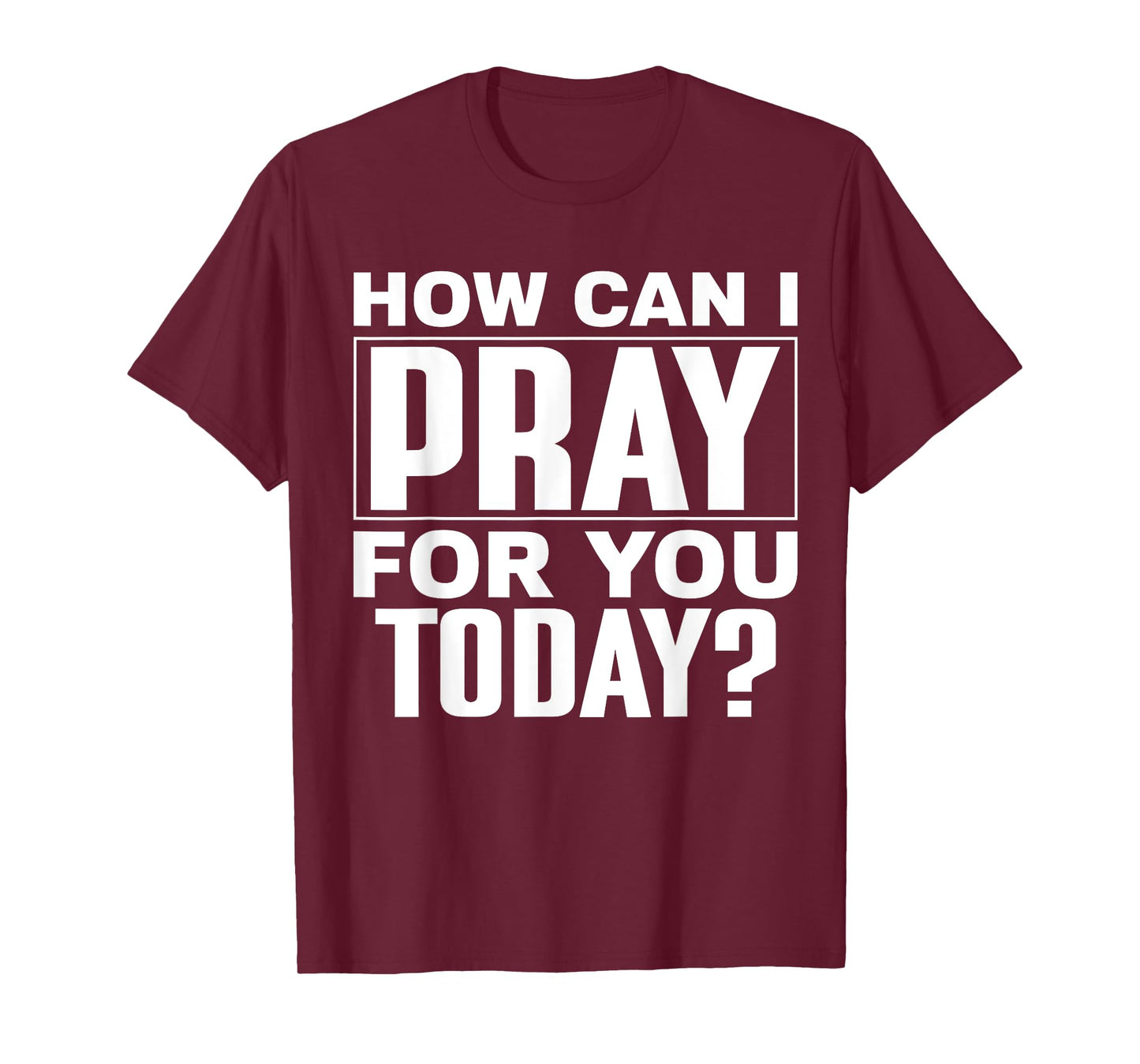 How Can I Pray For You Today? T-Shirt