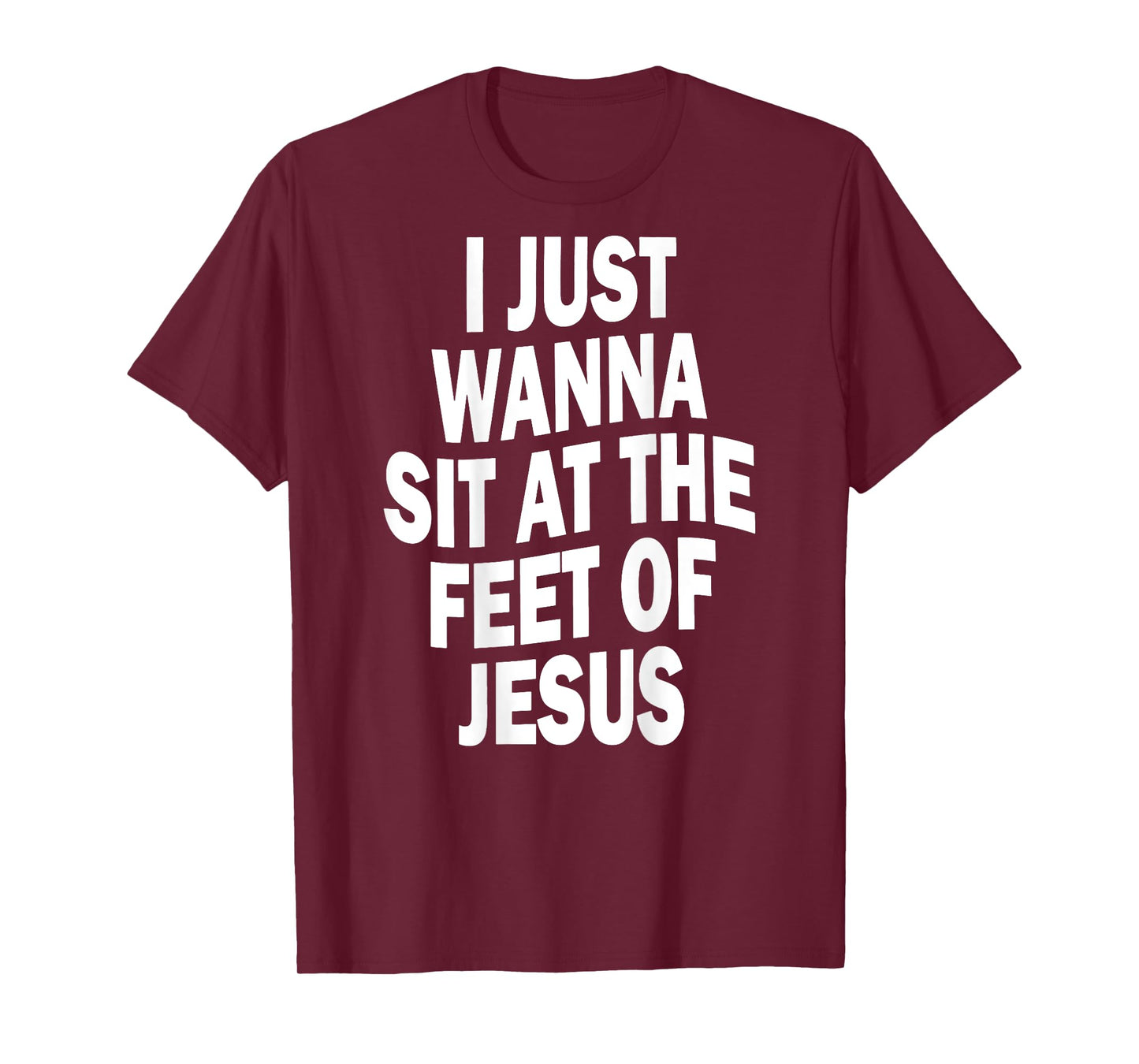 I Just Wanna Sit At The Feet Of Jesus Christian Prayers T-Shirt