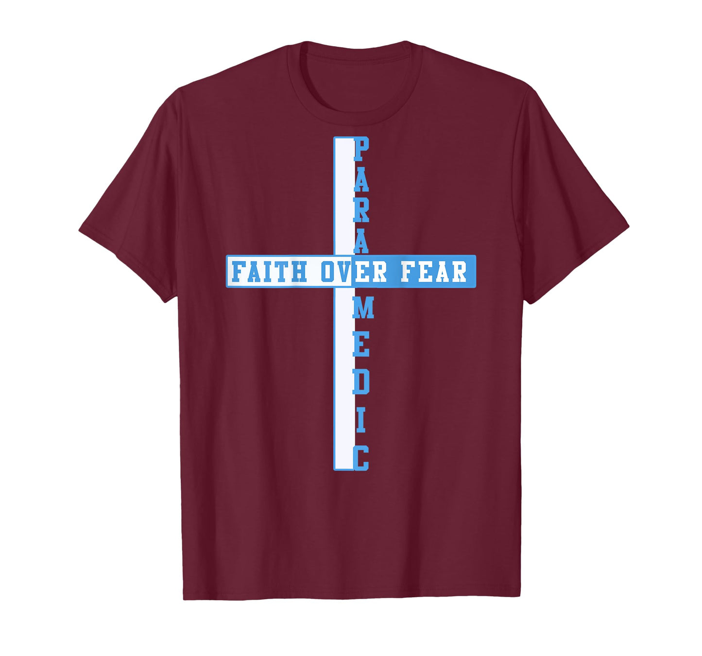 Faith Over Fear Christian EMT First Responder ART ON BACK T-Shirt