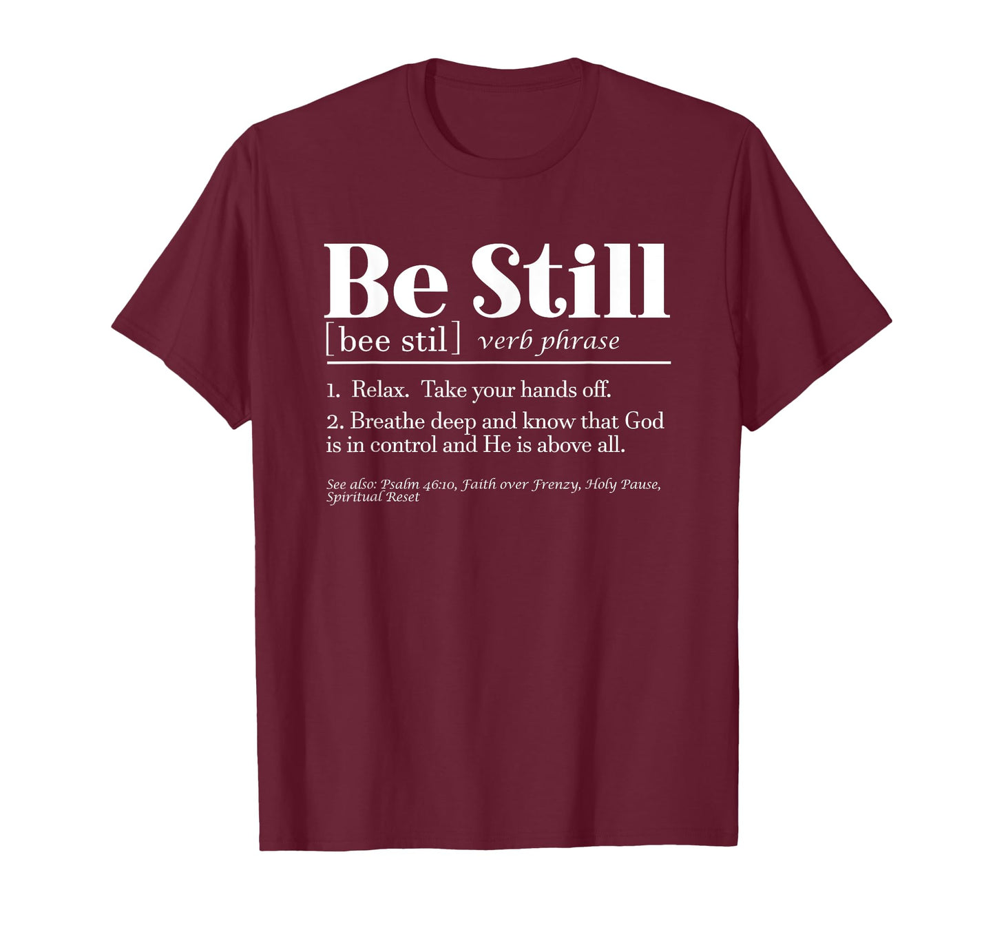 Be Still Psalm 46:10 Inspirational Novelty Gift T-Shirt