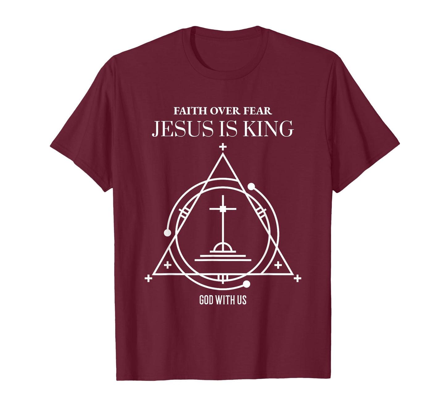 Faith Over Fear Jesus is King God with Us T-Shirt