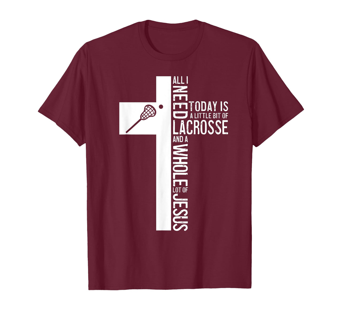 All I Need Is Lacrosse And Jesus Christian Cross Bible Faith T-Shirt
