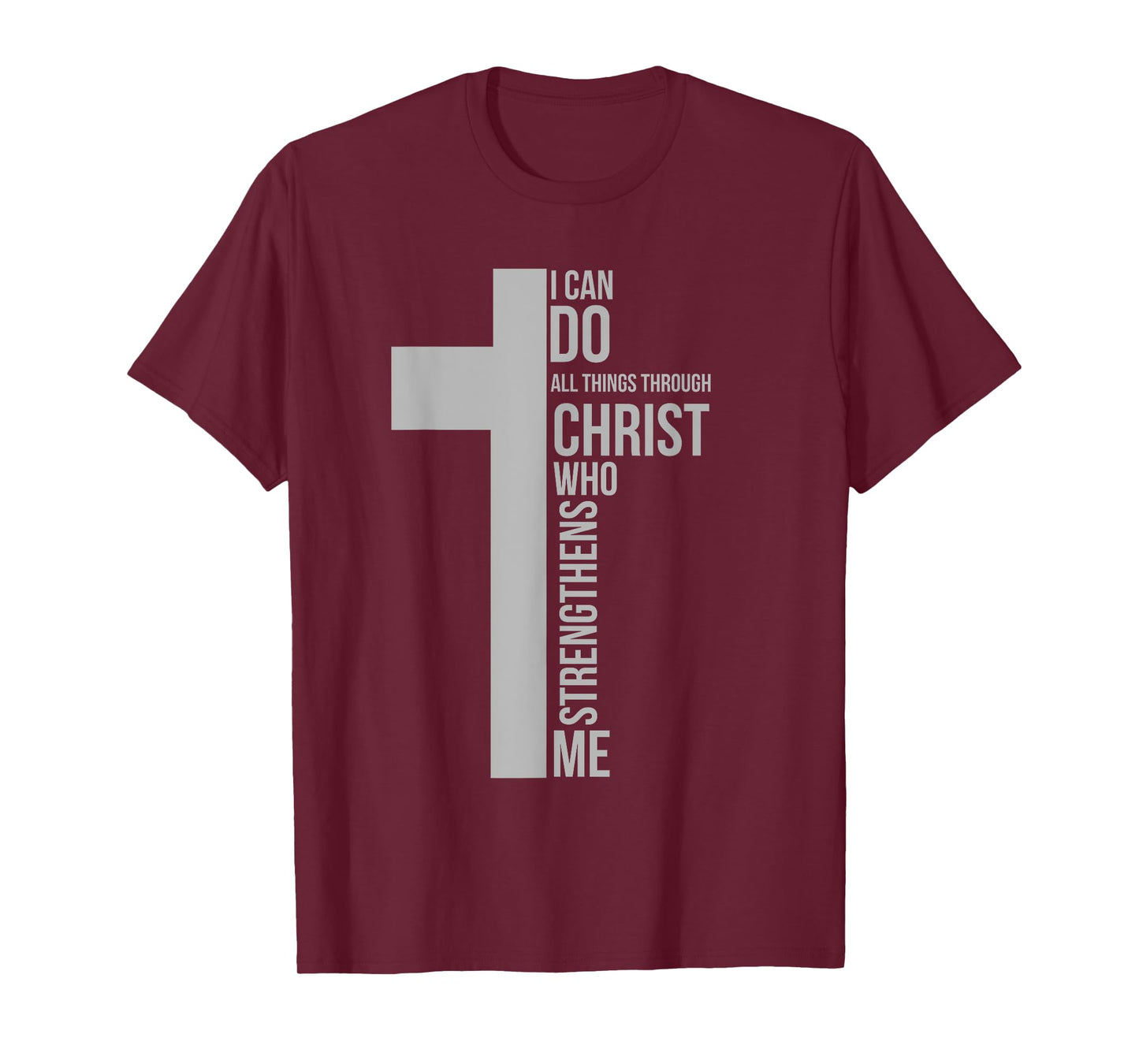 I Can Do All Things Through Christ Who Strengthens Me Cross T-Shirt