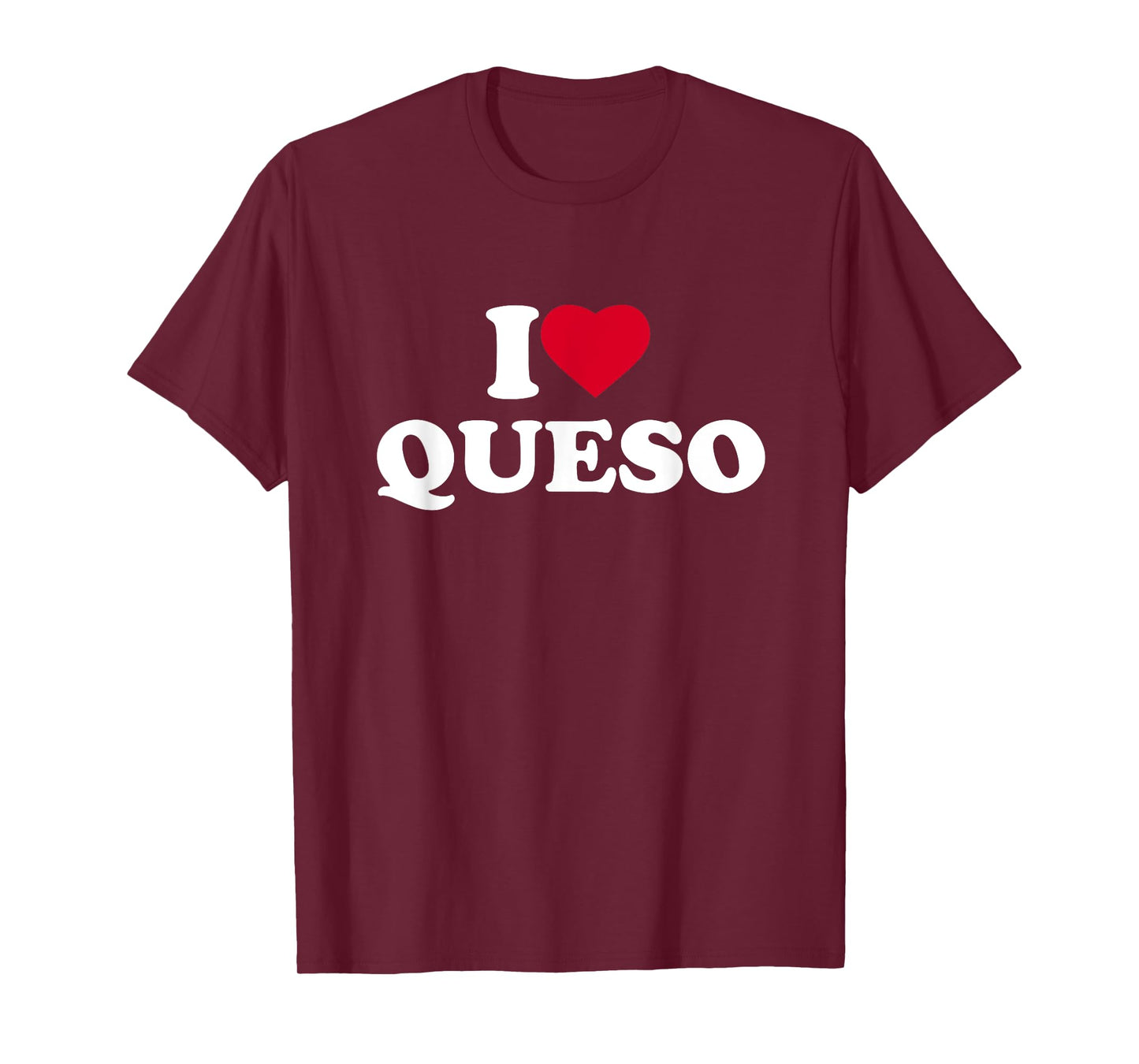 I Love Heart Queso Lover Mexican Food T-Shirt