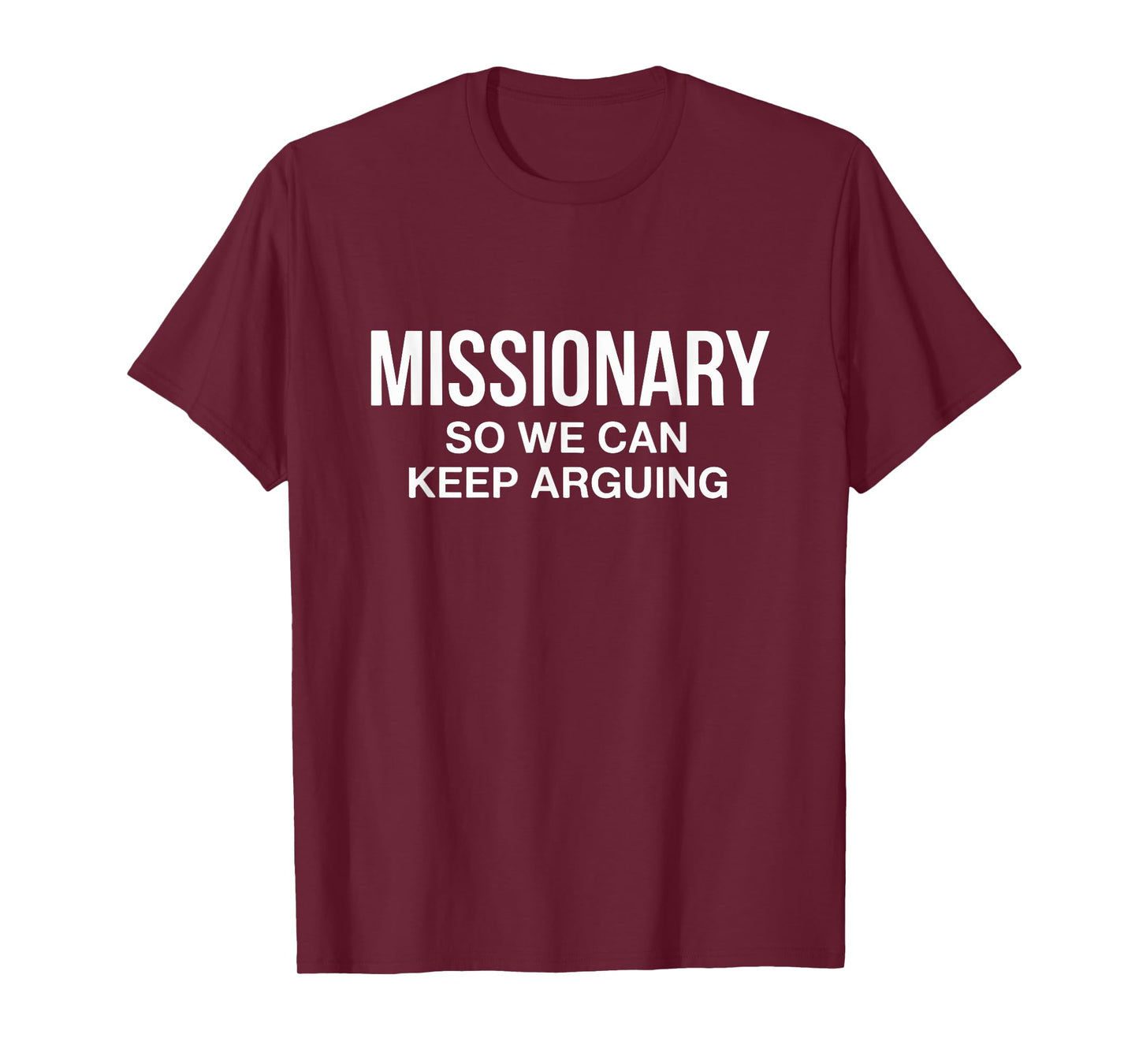 Missionary So We Can Keep Arguing T-Shirt
