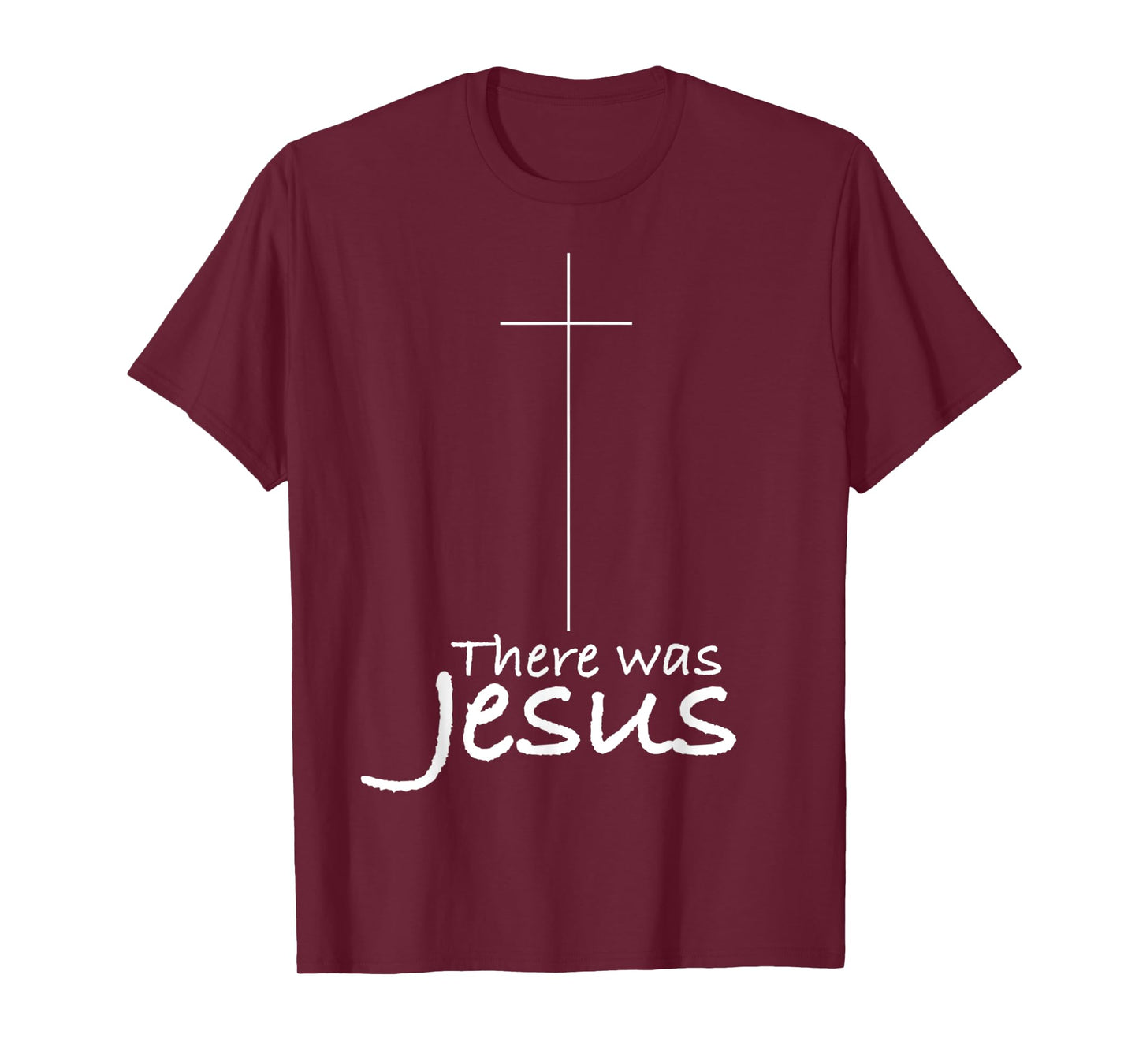 Cross Jesus Funny There was Jesus Christian Religious T-Shirt