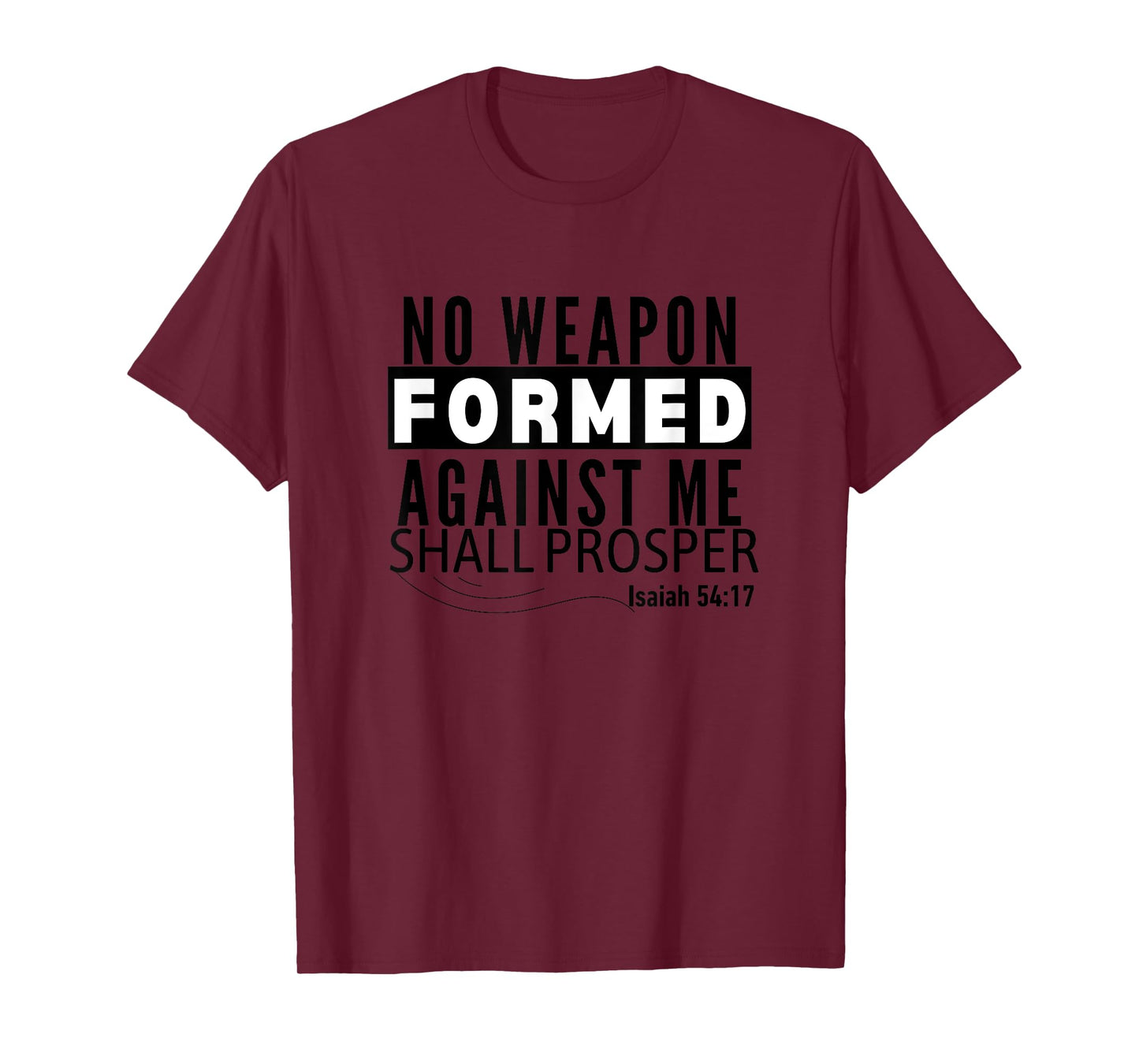 No Weapon Formed Against Me Shall Prosper Christian Clothing T-Shirt
