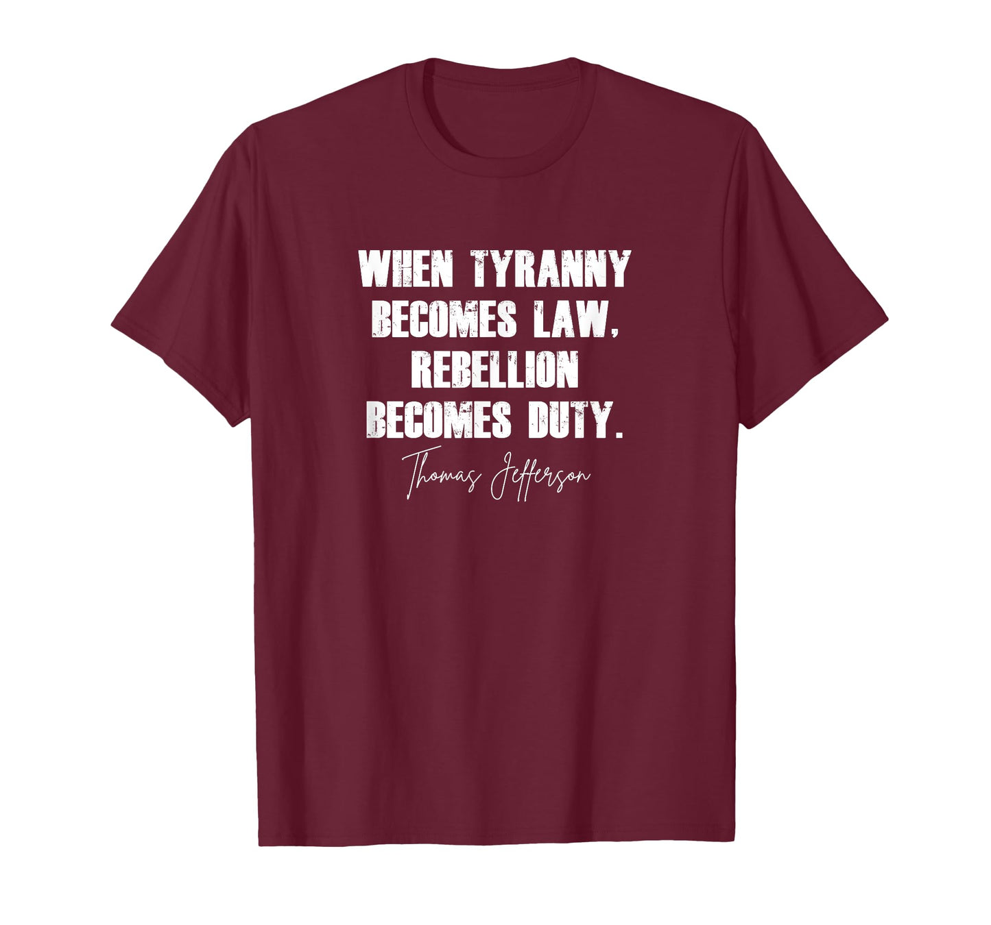 When Tyranny Becomes Law Rebellion Becomes Duty T-Shirt