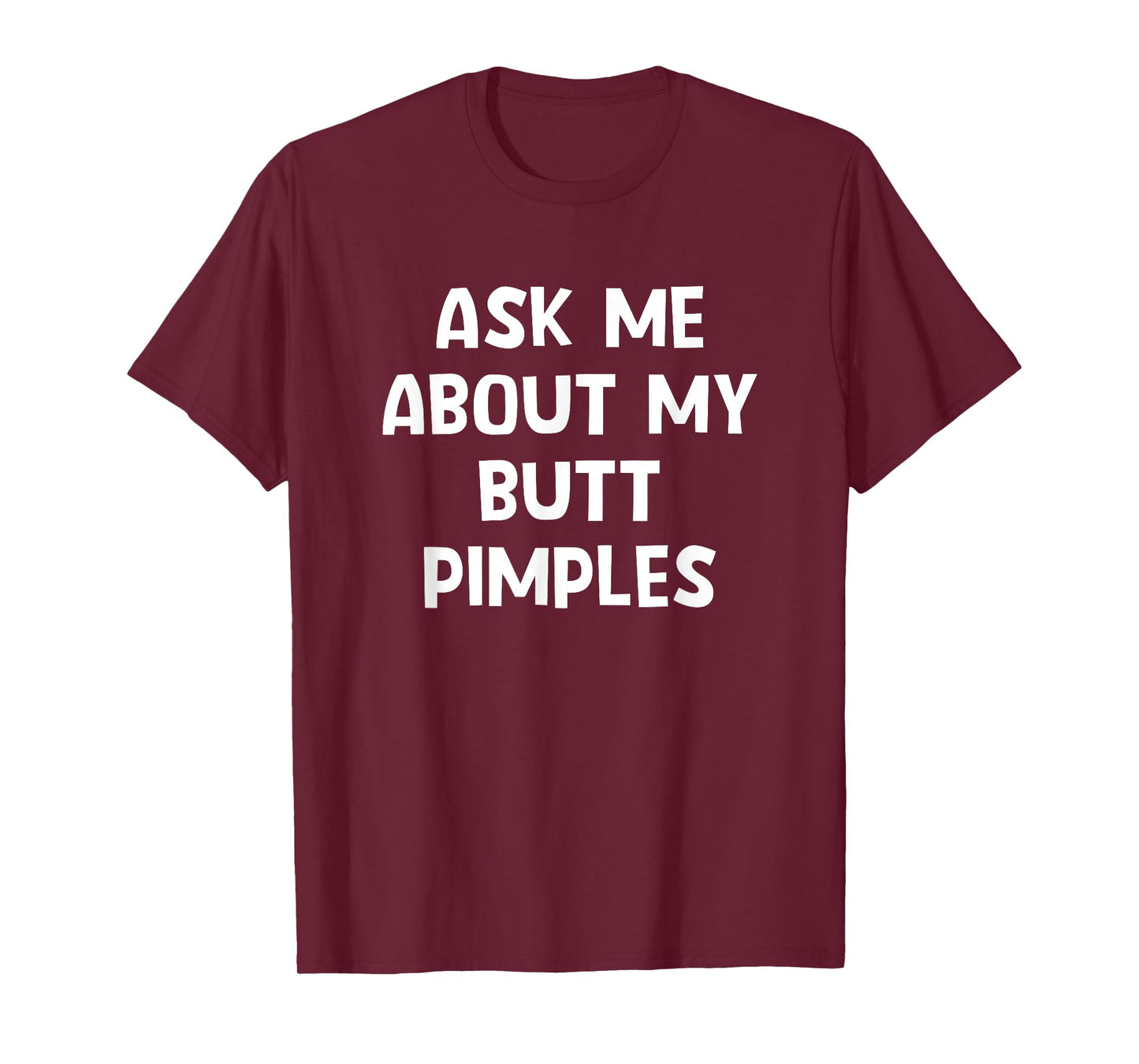 Ask Me About My Butt Pimples, Funny, Jokes, Sarcastic T-Shirt