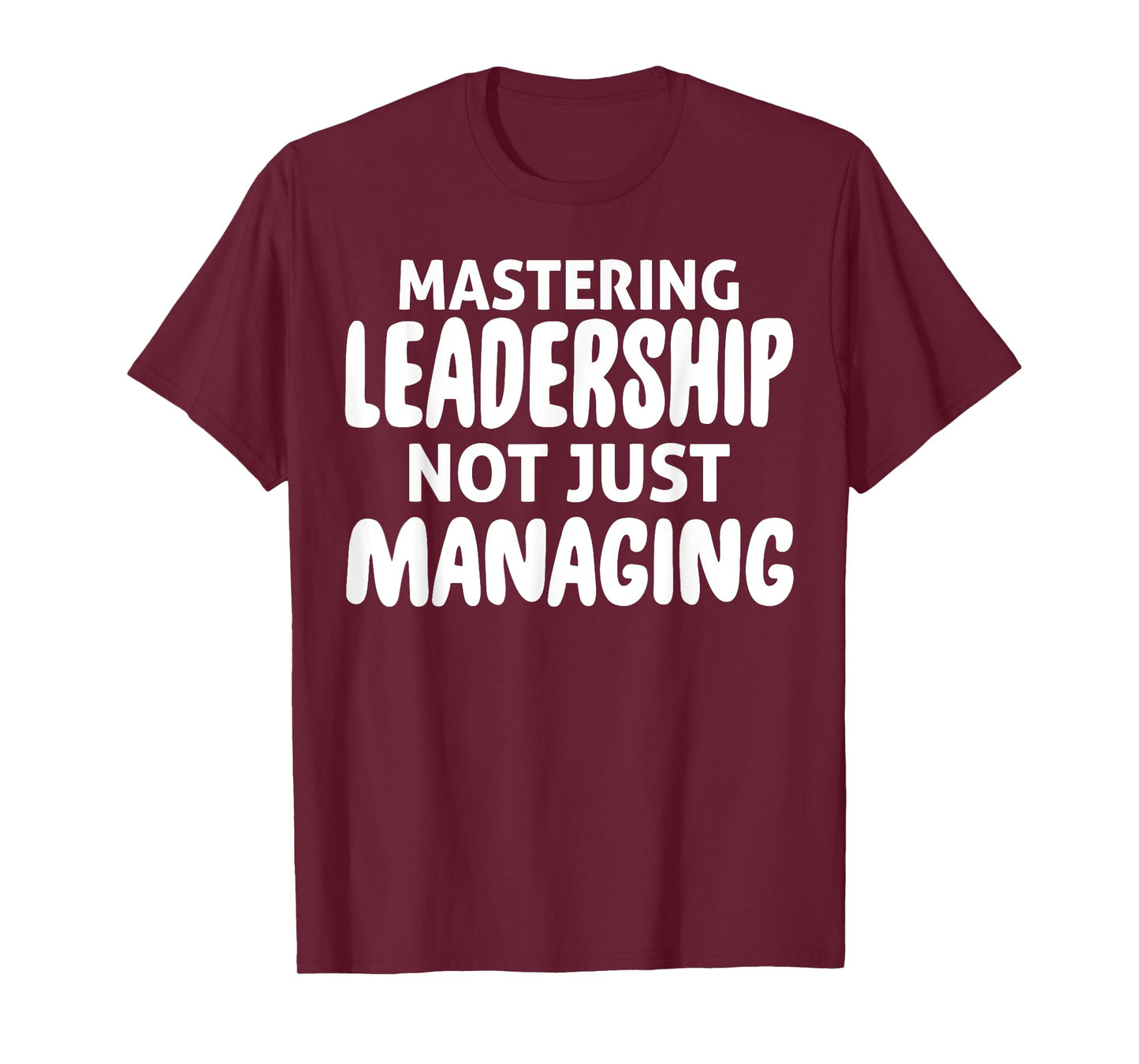 Mastering Leadership Not Just Managing Corporate Business T-Shirt