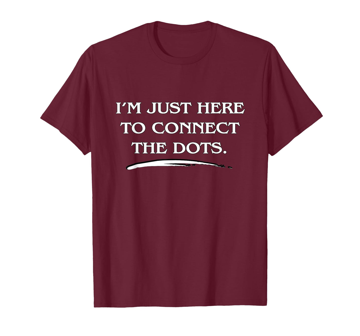 Love Uncovering Hidden Truths, Connect the Dots Funny Quote T-Shirt