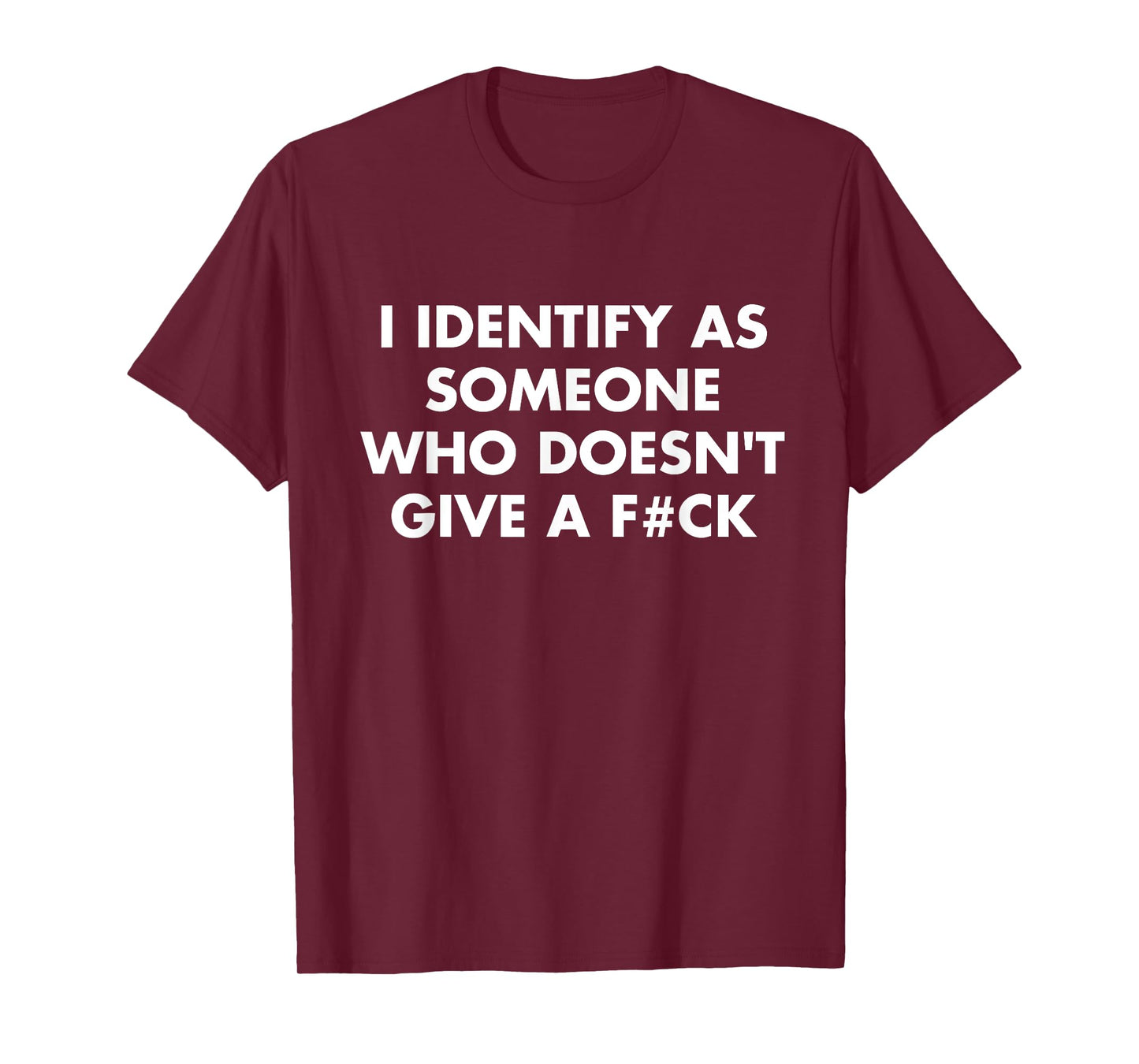 I Identify As Someone Who Doesn't Give A F#Ck Quote T-Shirt