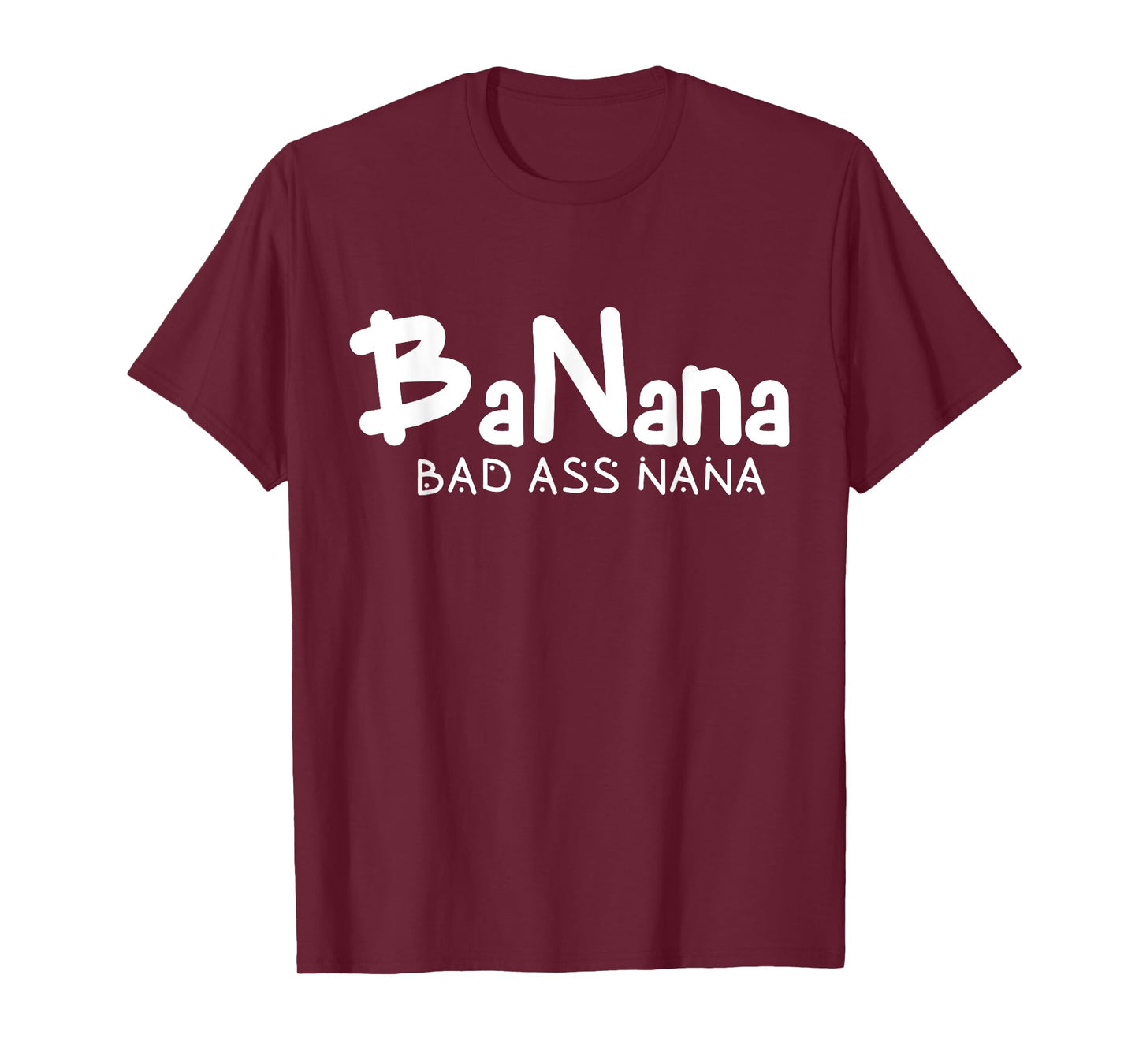 Banana Bad Ass Nana Funny Best Grandma Mom Family Quote T-Shirt