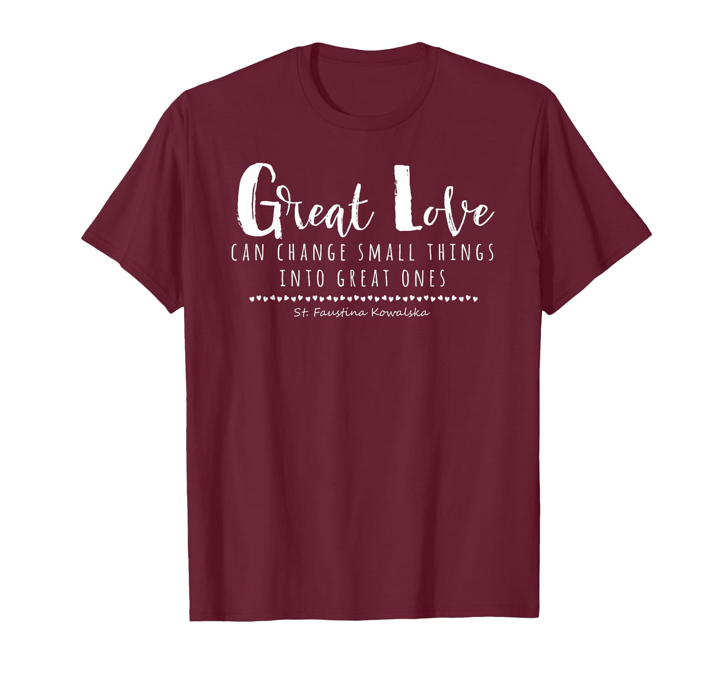 St Faustina Kowalska Great Love Catholic Quote Divine Mercy T-Shirt