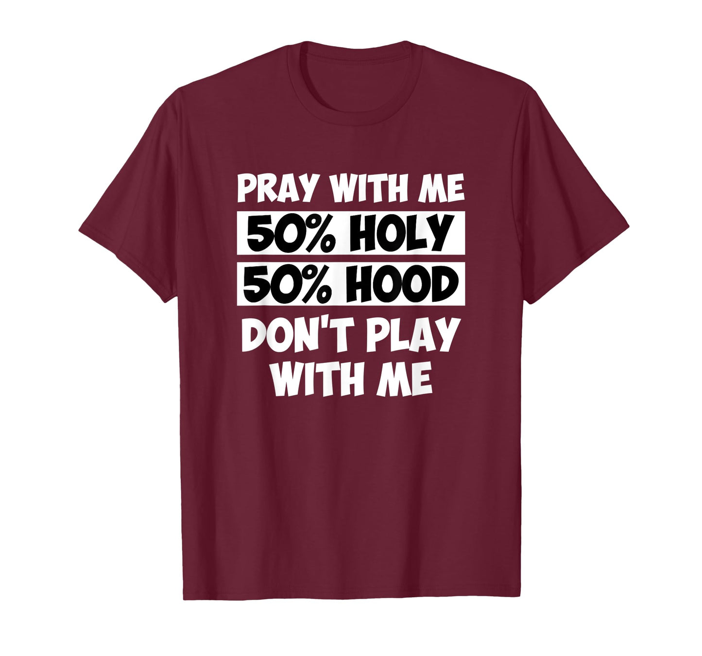 50% Holy 50% Hood Pray With Me Don't Play With Me T-Shirt