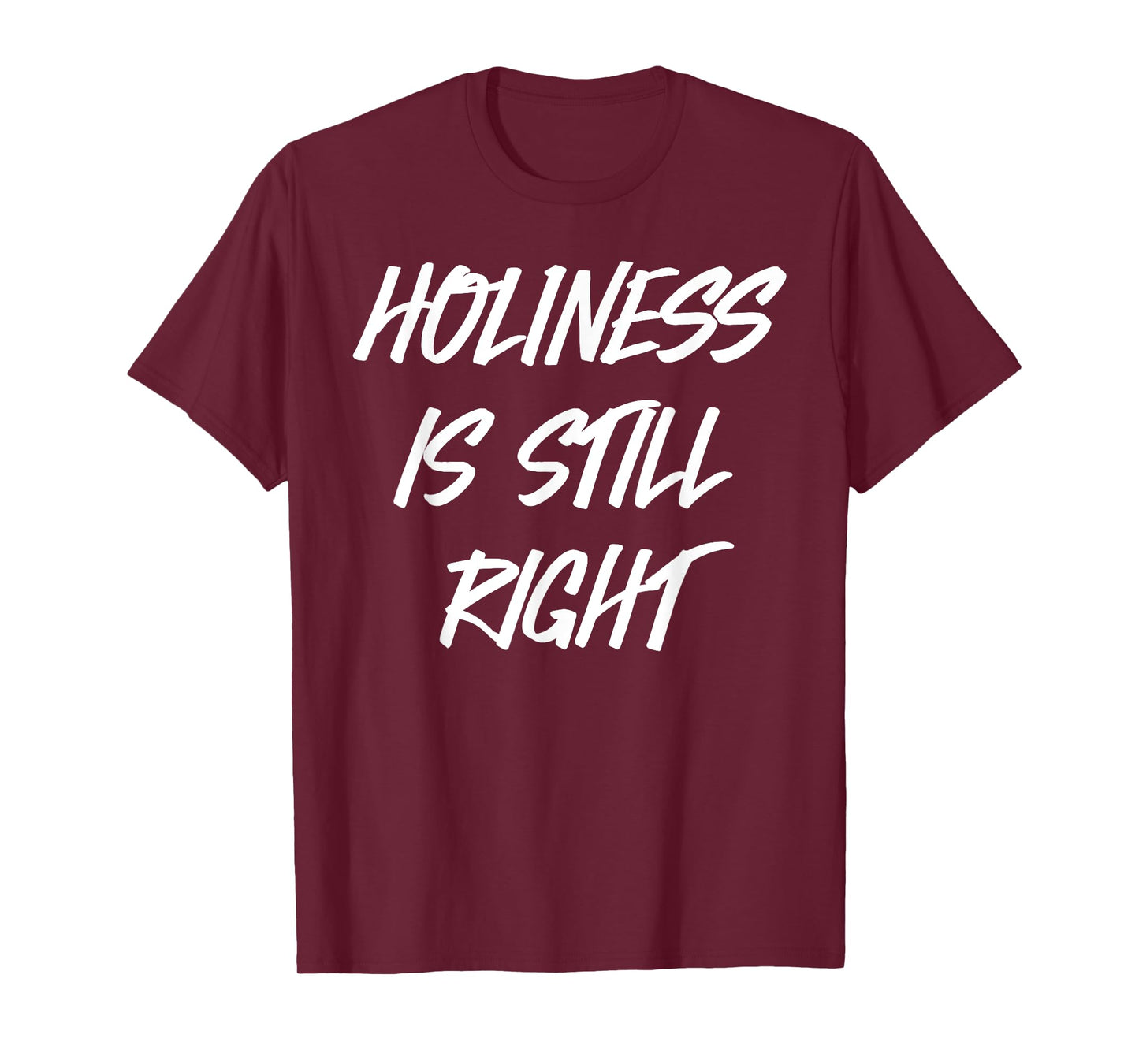 Holiness is still right T-Shirt