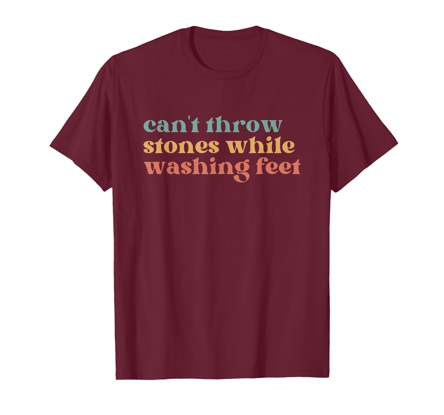 Can't Throw Stones While Washing Feet, Jesus Faith T-Shirt