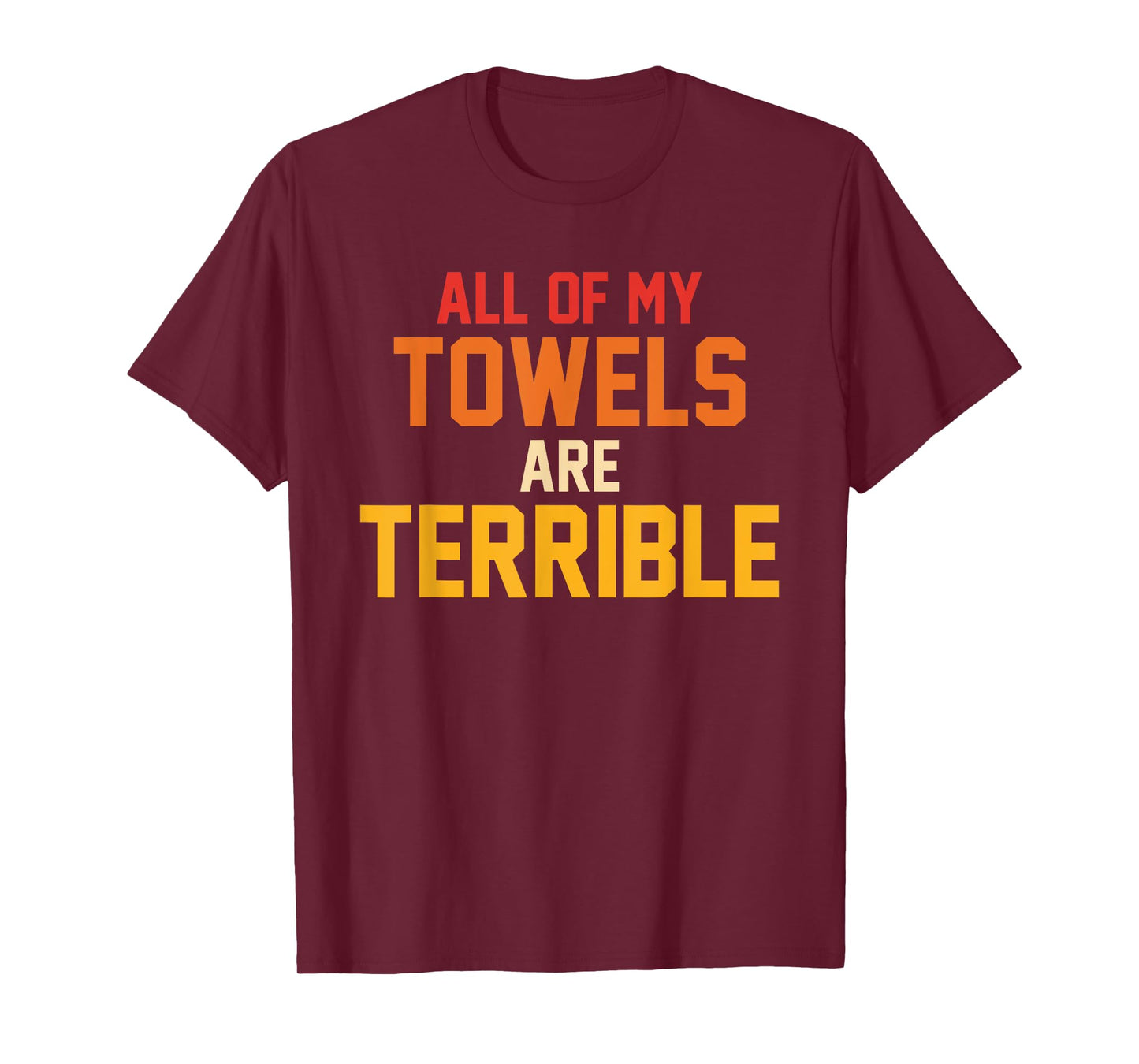All Of My Towels Are Terrible Quote Retro T-Shirt
