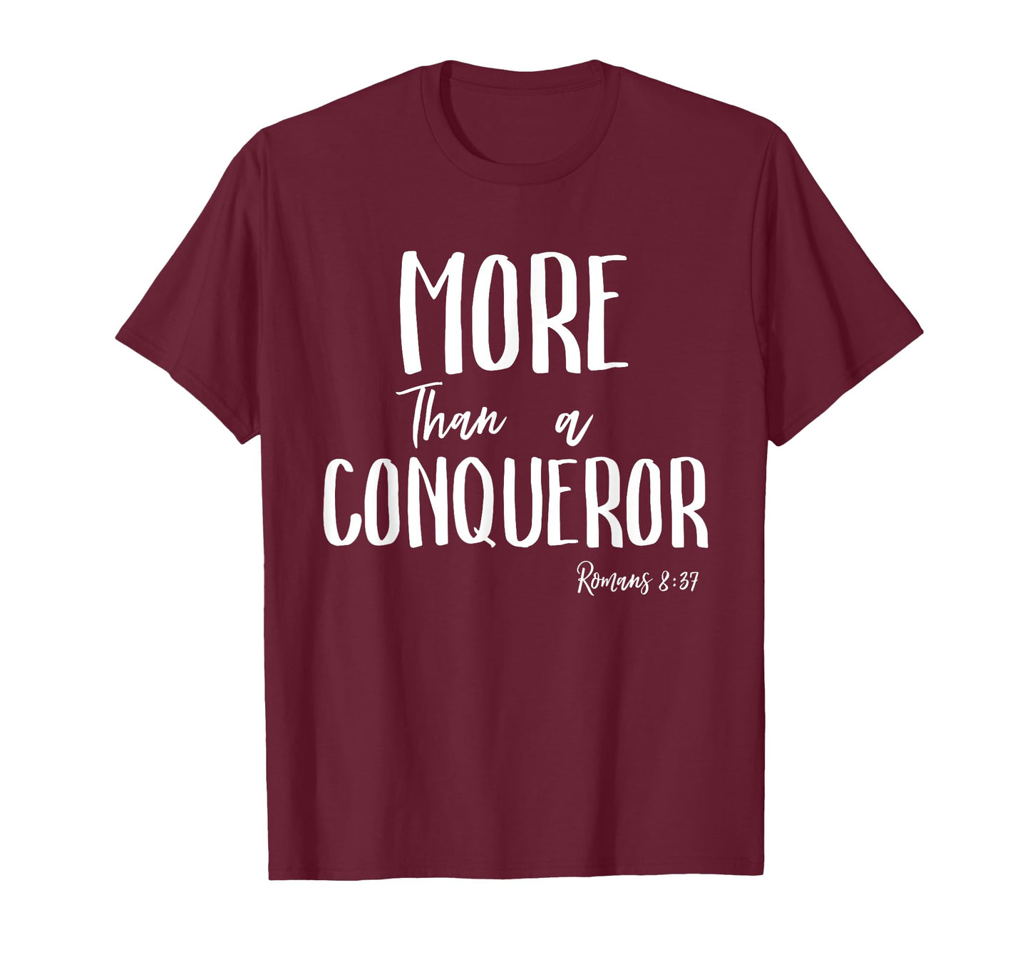 More Than a Conqueror in Jesus Christ Romans 8 Faith Victory T-Shirt