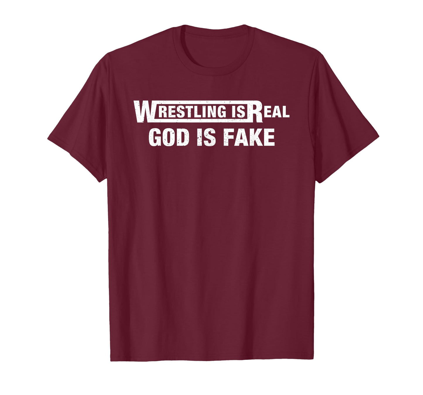 Wrestling is Real God is Fake Funny Humorous Quote T-Shirt