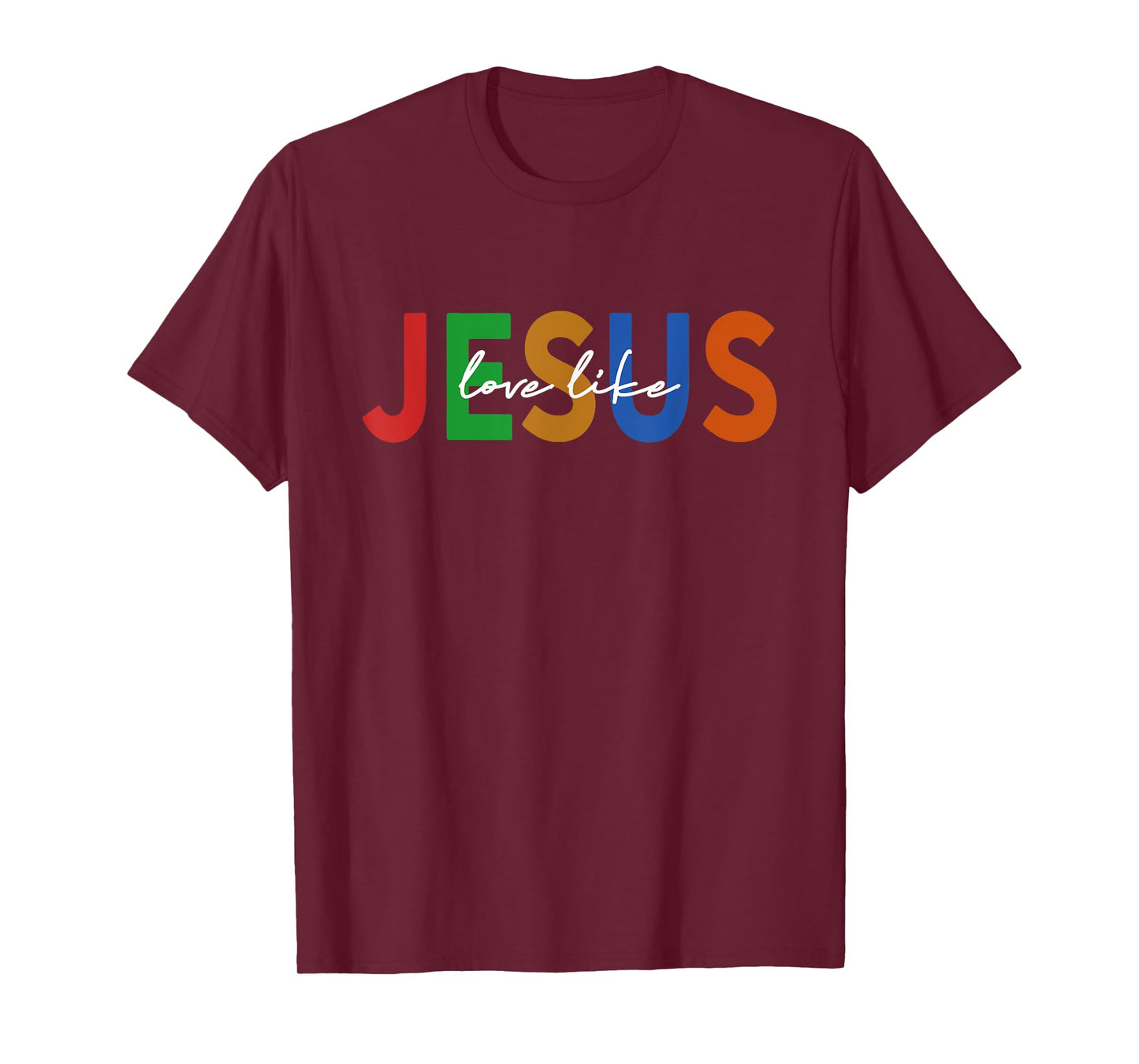 Christian Words God Religious Love Like Jesus T-Shirt