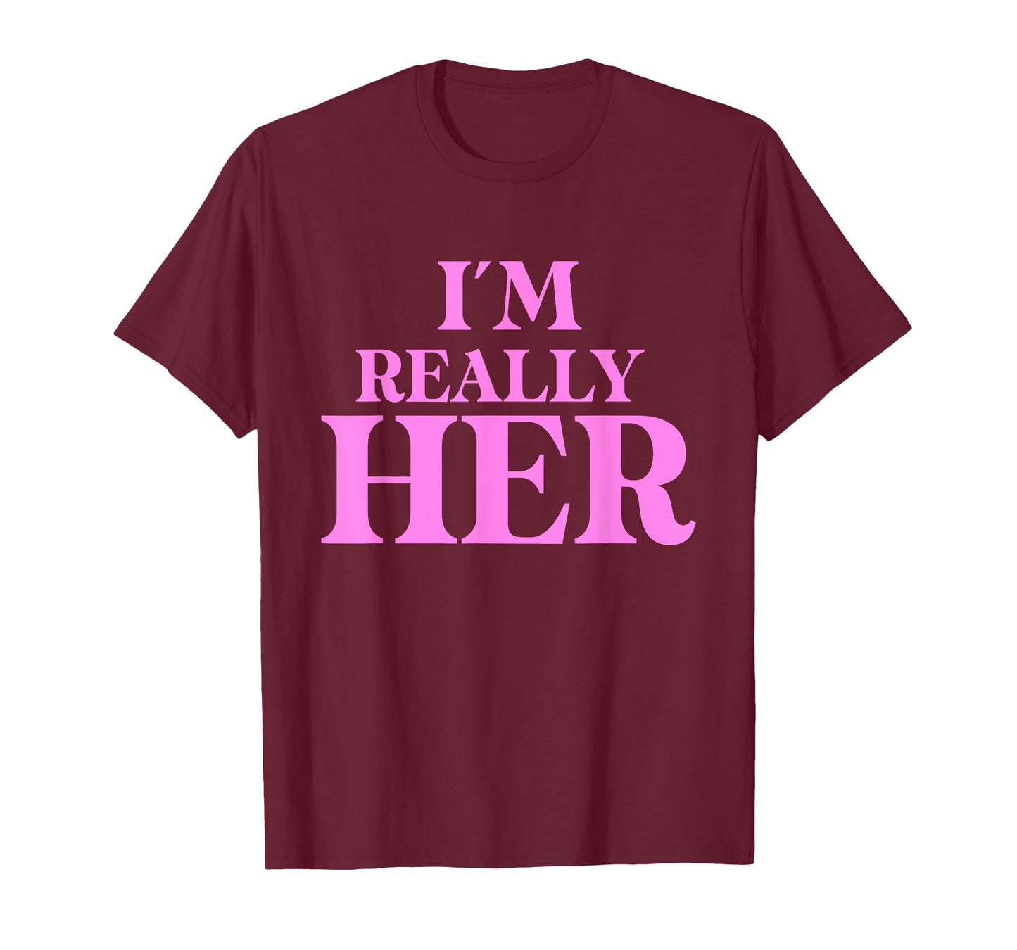 Funny I'm Really Her Apparel T-Shirt