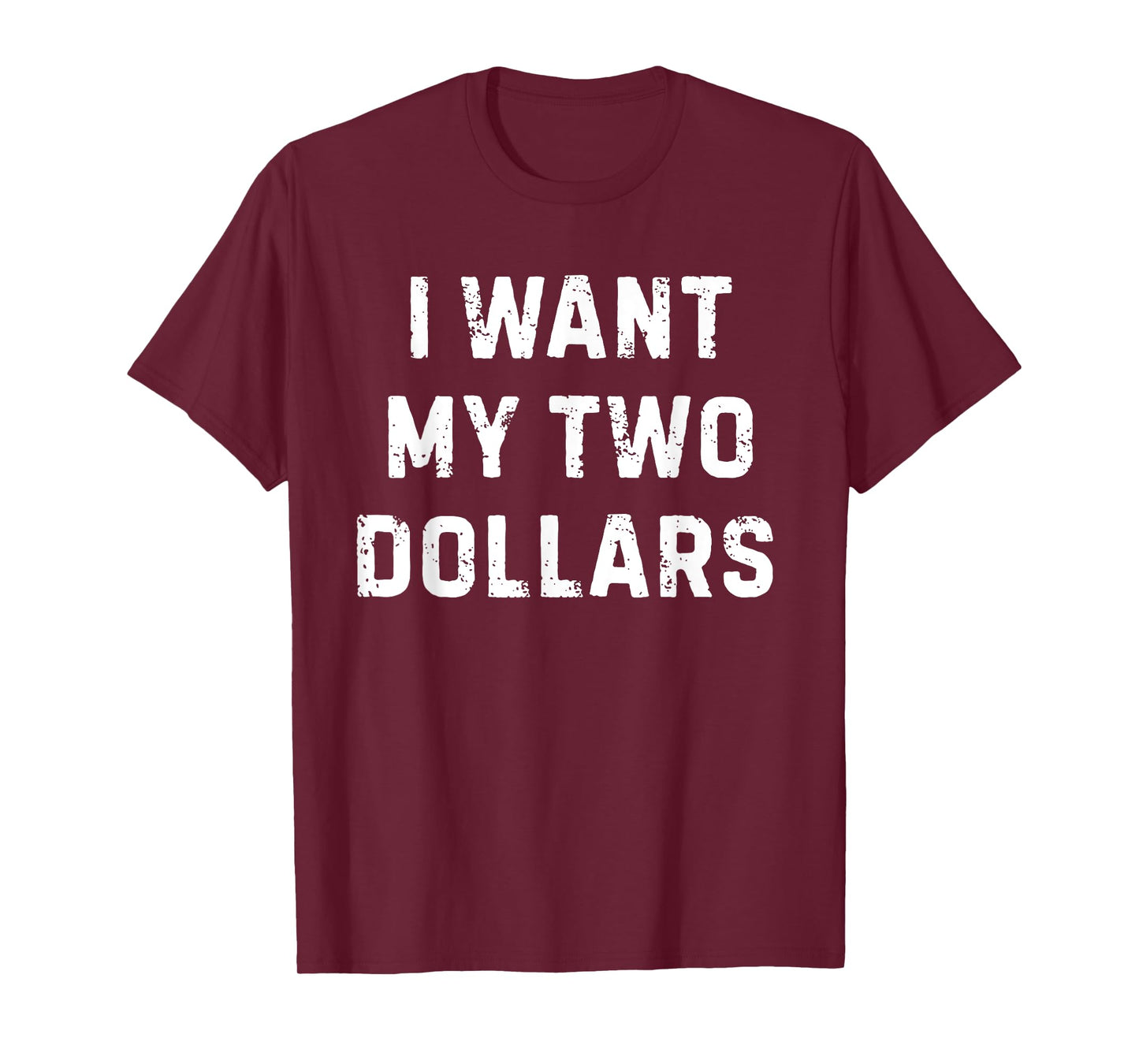 I want My Two Dollars Funny Meme T-Shirt