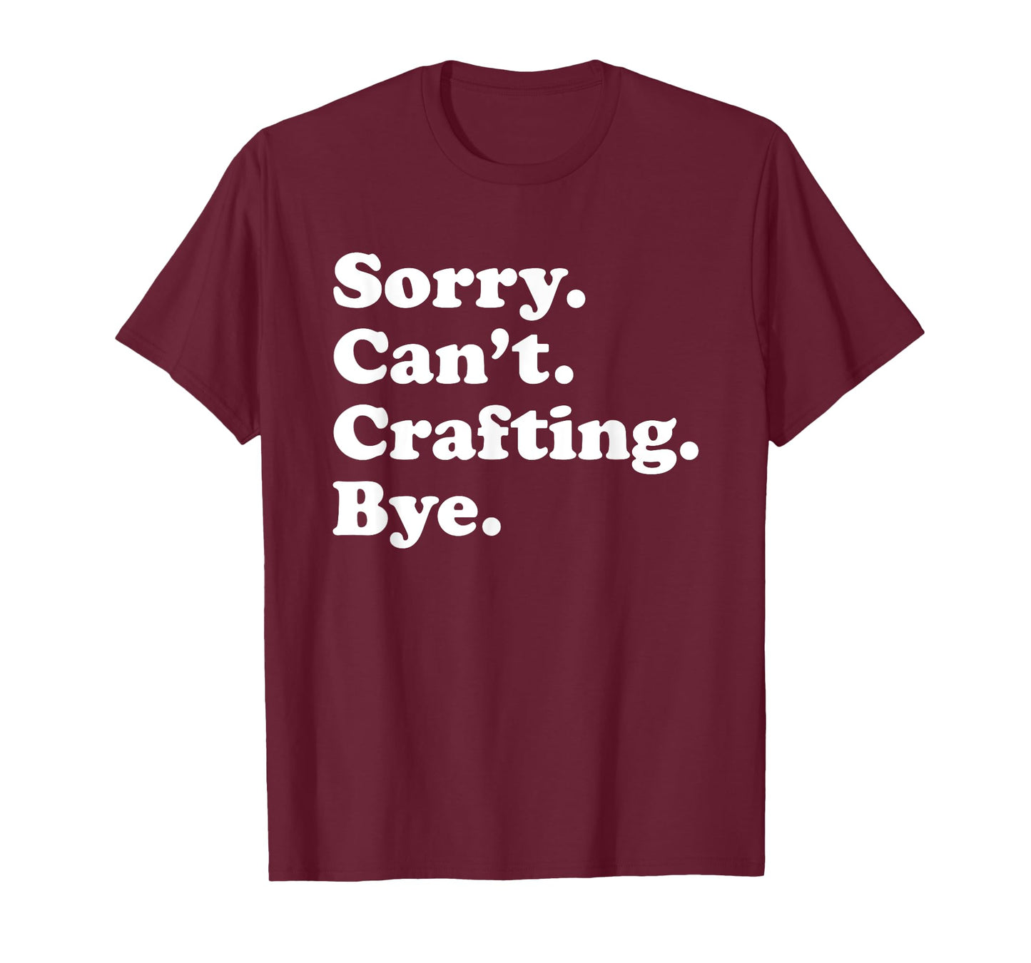 Funny Crafting Crafts Gift for Men Women Boys or Girls T-Shirt