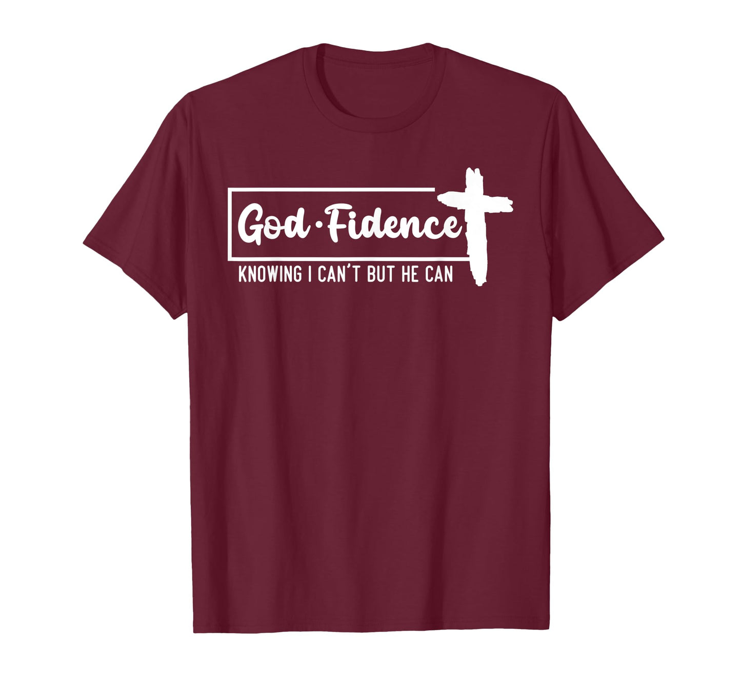 God Fidence Knowing I Can't But He Can Cross T-Shirt