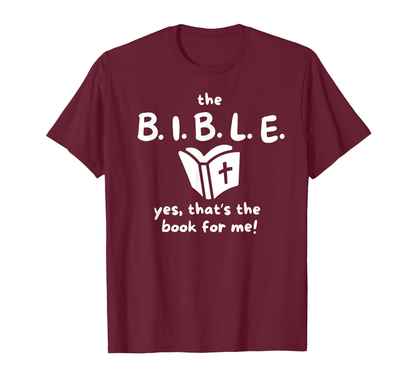 The B.I.B.L.E. yes That's The Book for me! T-Shirt