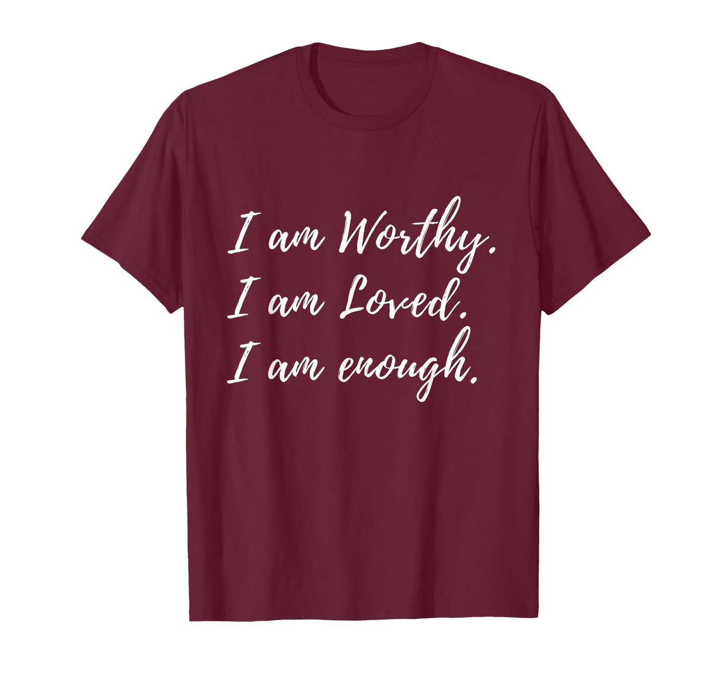 I Am Worthy Loved And Enough Faith Christian Quote T-Shirt