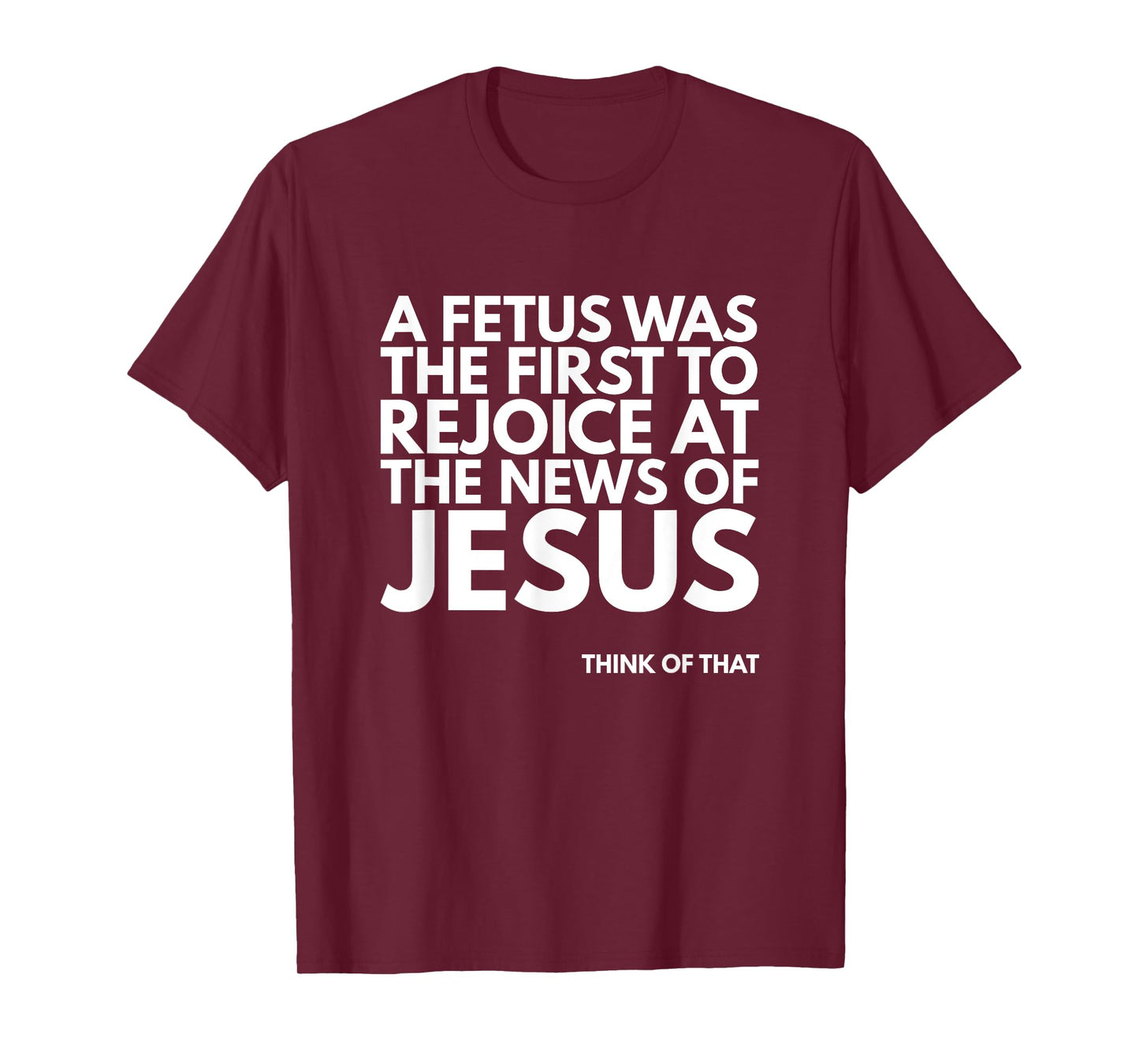 Pro-life Fetus Rejoice Jesus News Quote T-Shirt