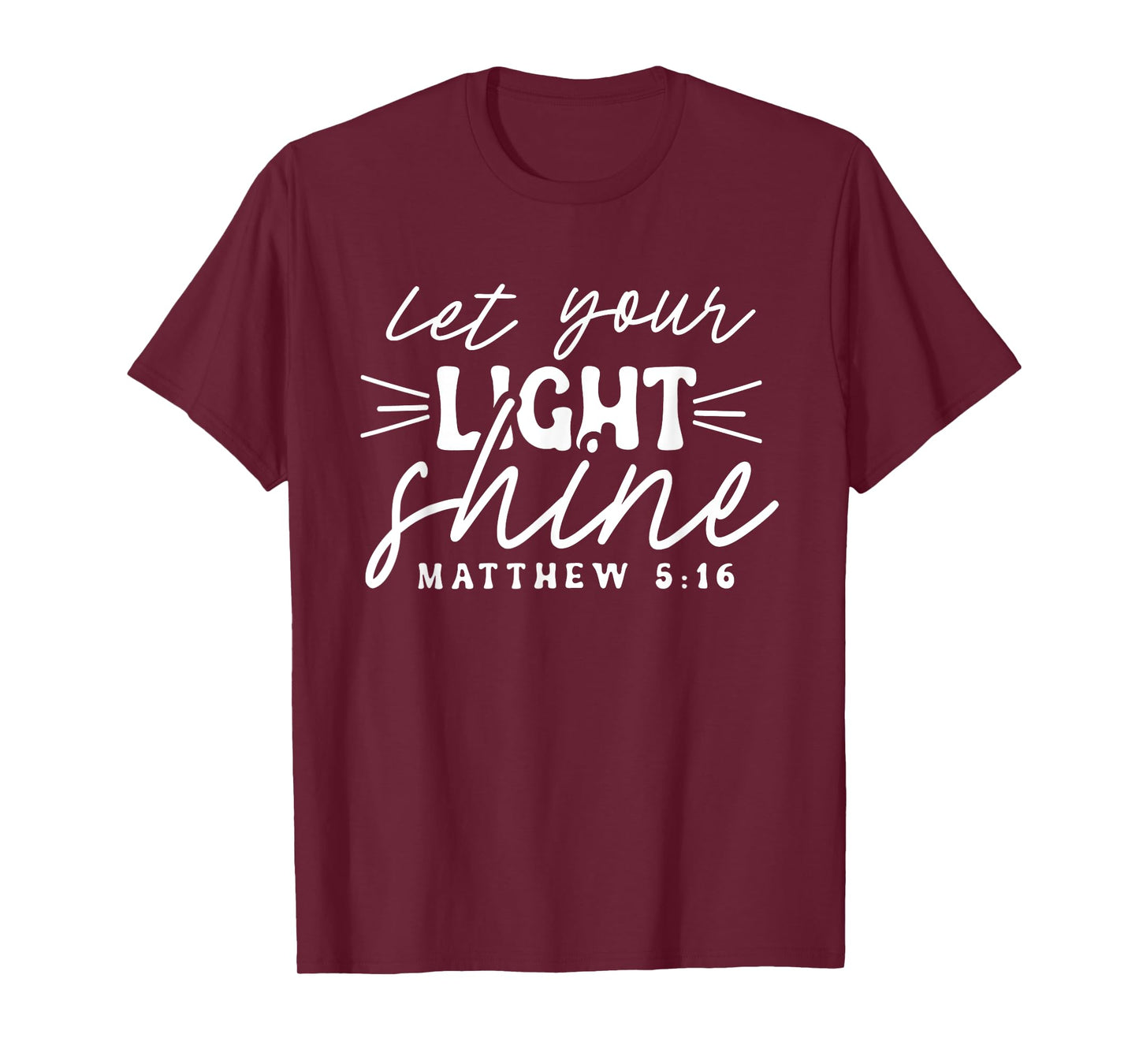 Let Your Light Shine Matthew 5:16 Bible Verse / Christian T-Shirt