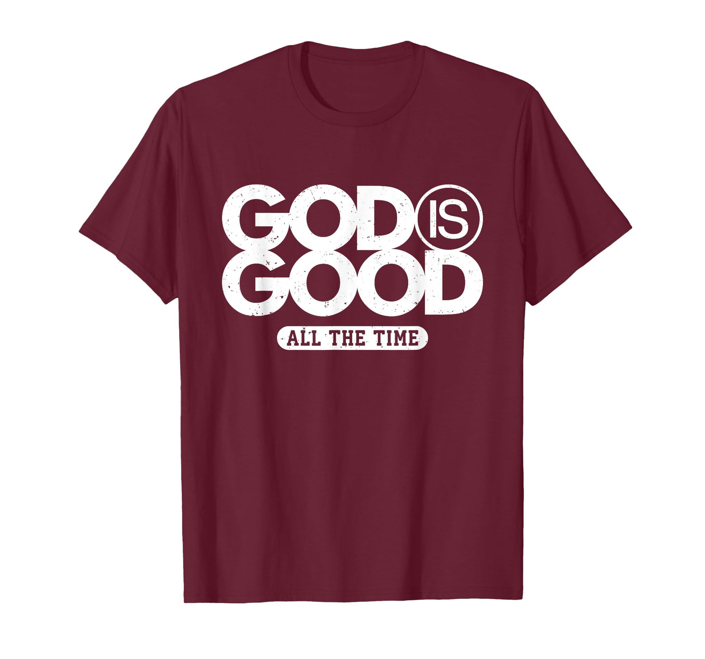God Is Good All The Time Bold Faith Statement T-Shirt