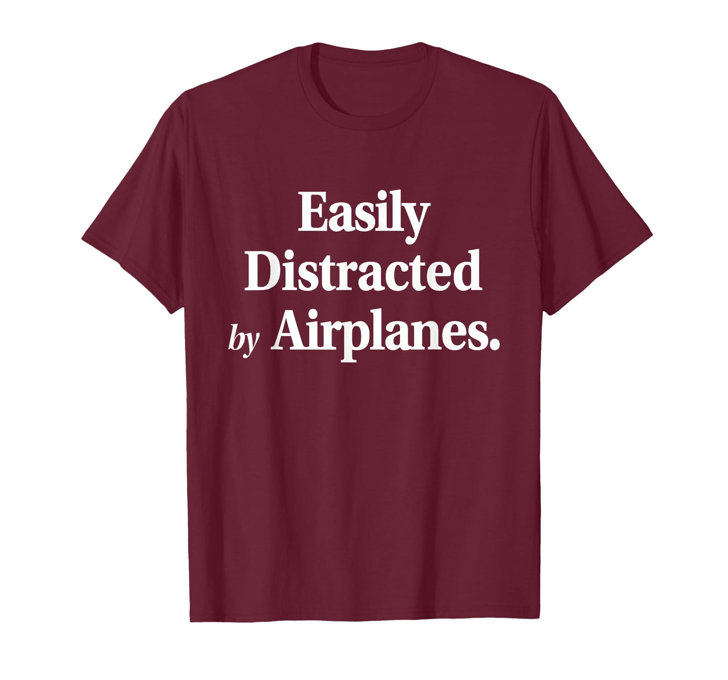 Easily Distracted By Airplanes Funny Plane Lovers Quote T-Shirt