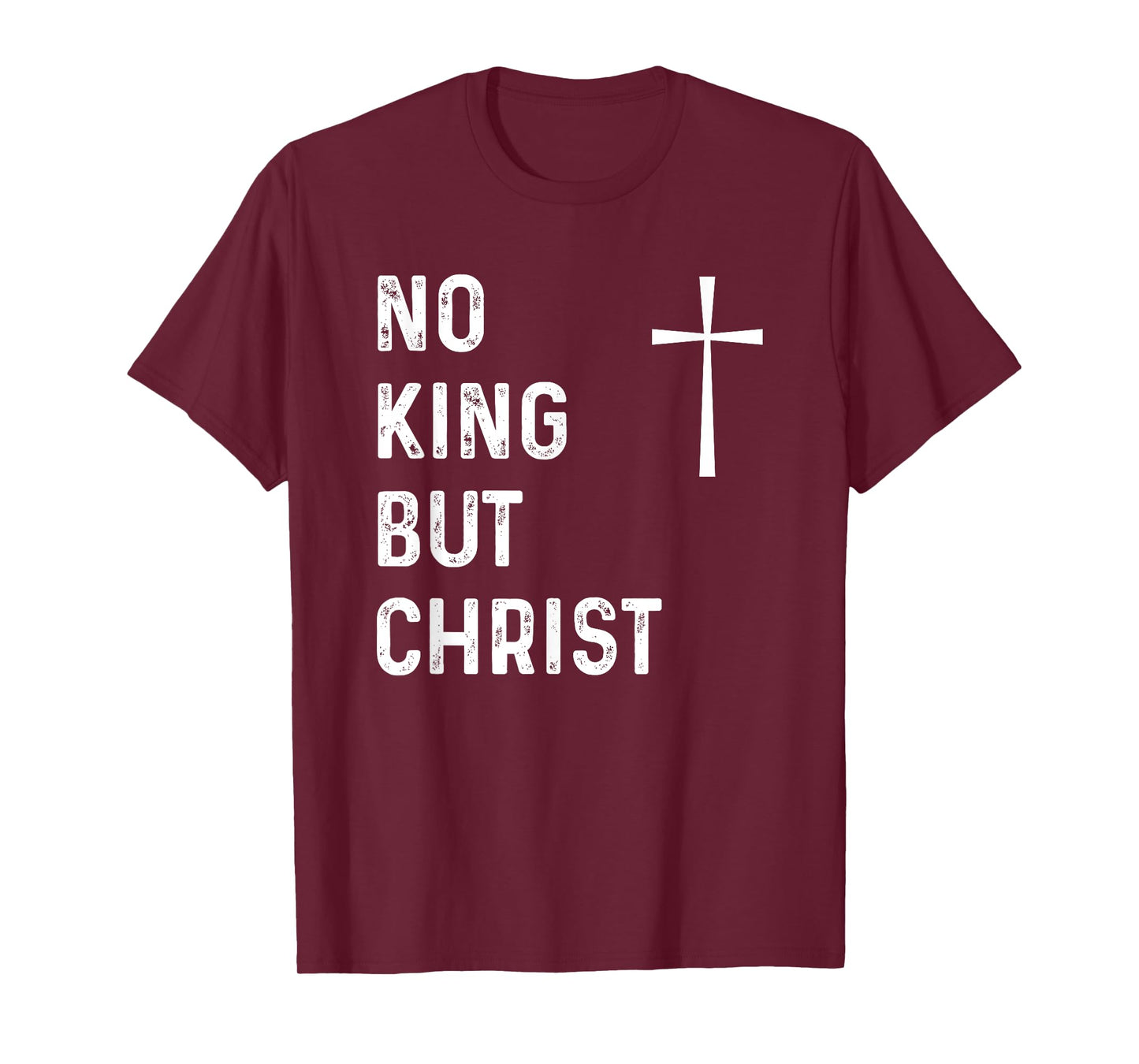 No King But Christ God Christian Jesus Christianity Bible T-Shirt