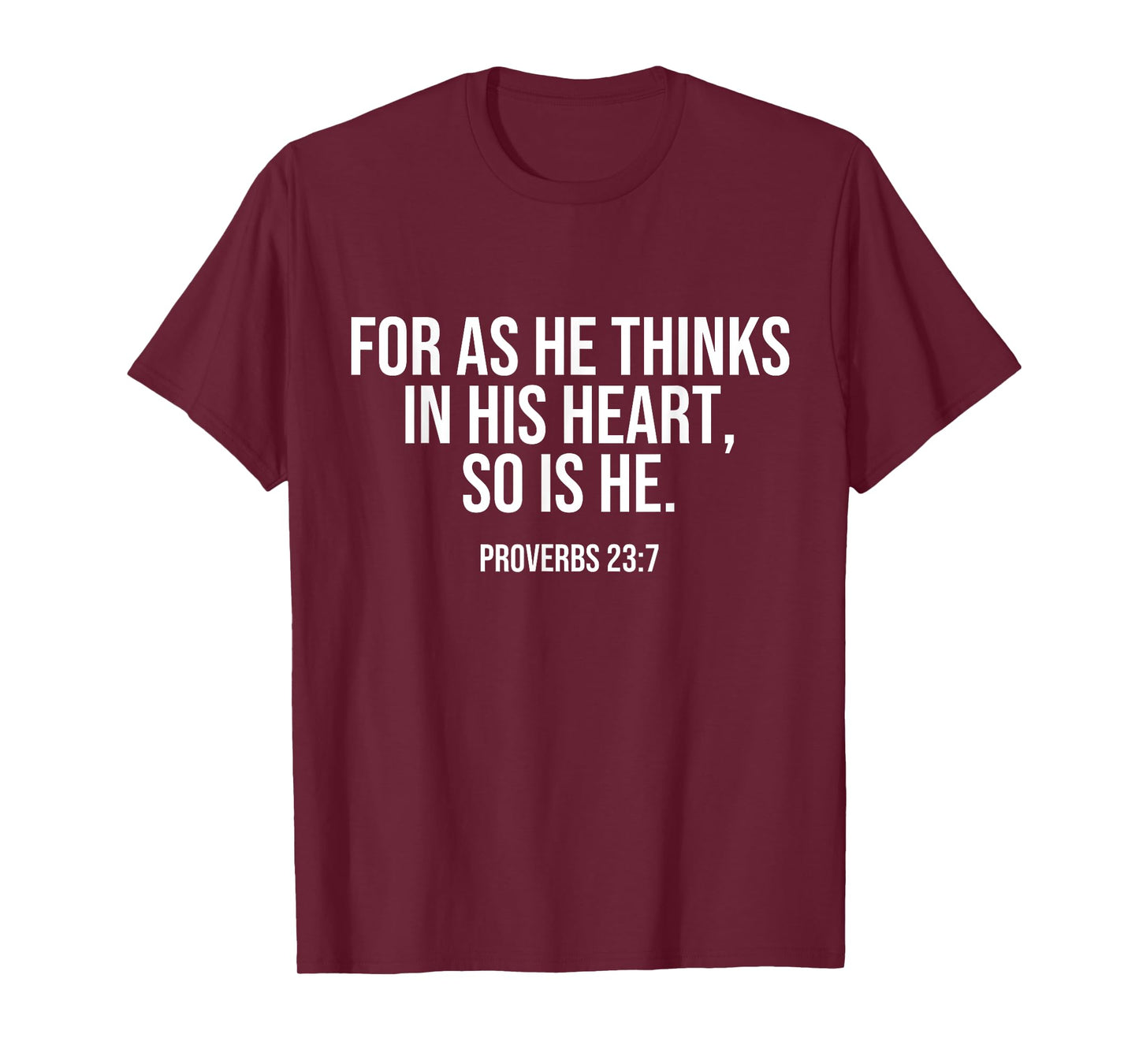 For As He Thinks In His Heart, So Is He. Bible Quote LOA T-Shirt