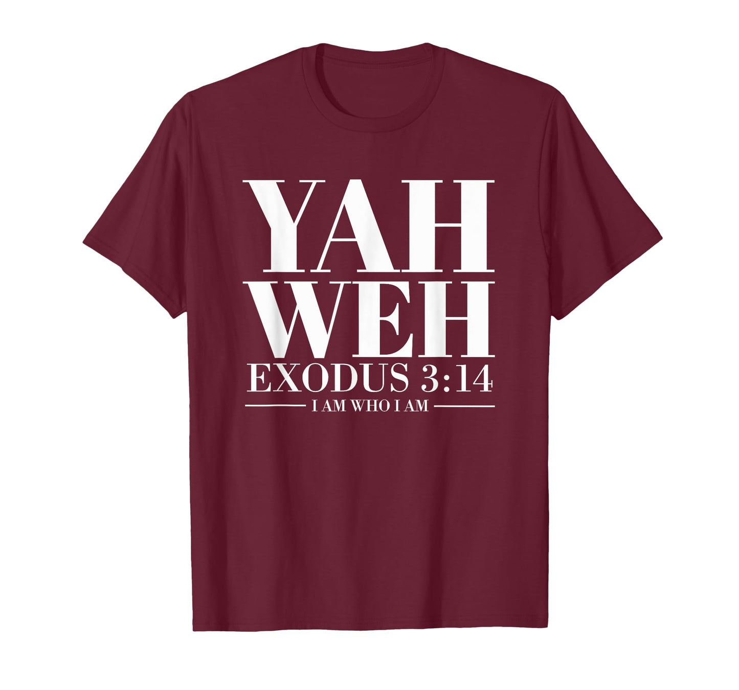 Yahweh Statement Text Christian Exodus 3:14 I Am Who I Am T-Shirt