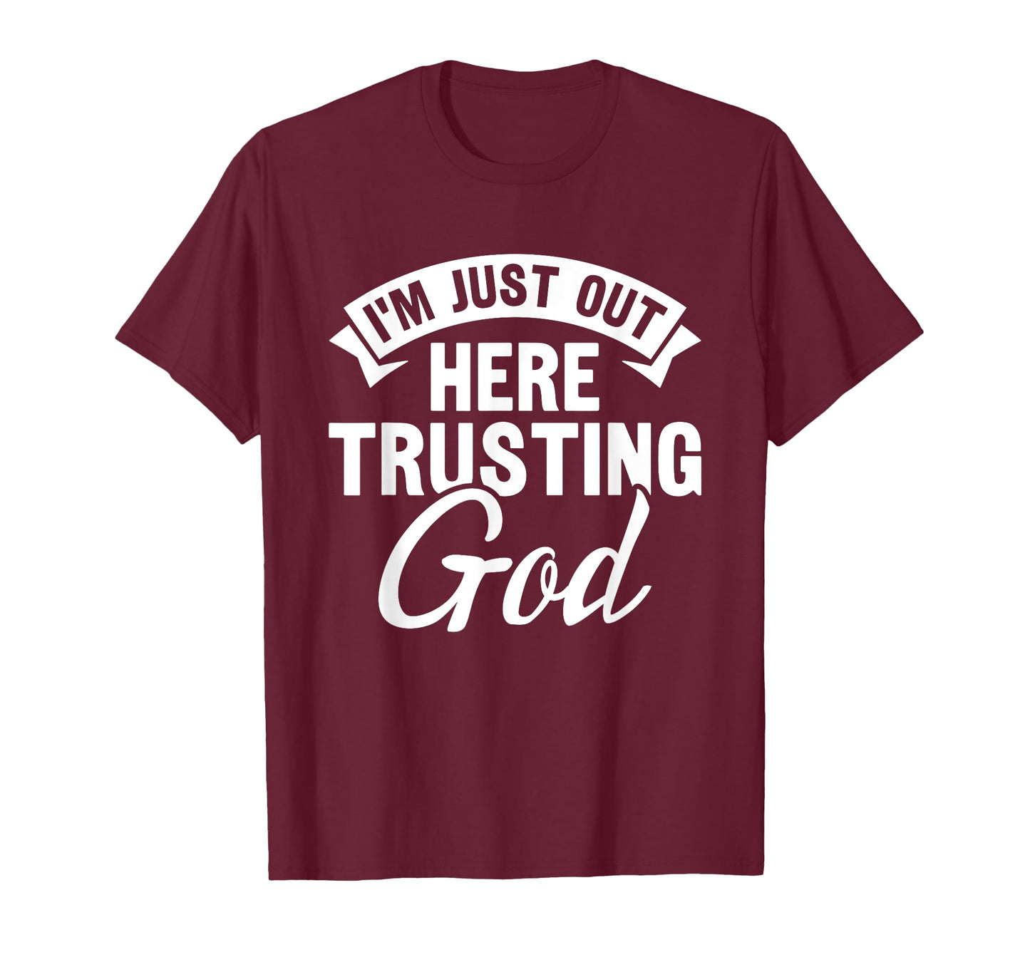 Christian Jesus Bible I'm Just Out Here Trusting God T-Shirt