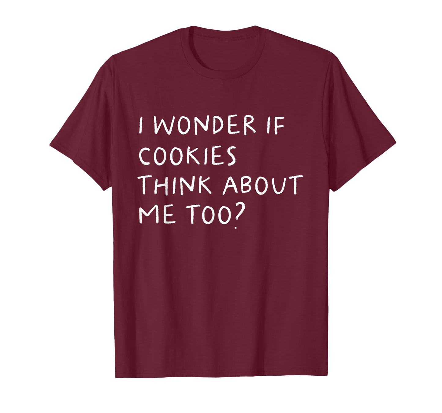 I Wonder If Cookies Thinks About Me Too Funny T-Shirt