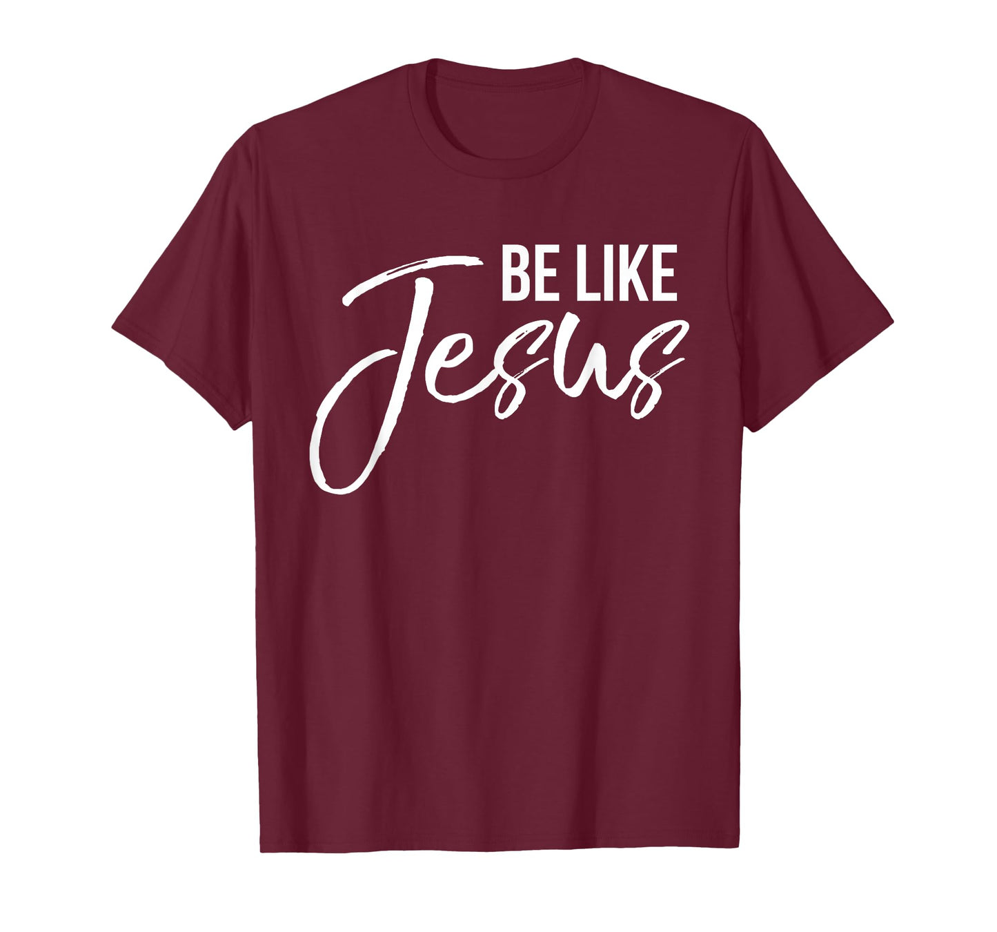Be Like Jesus Shirt Fun Cute Christ-follower Christian Tee T-Shirt