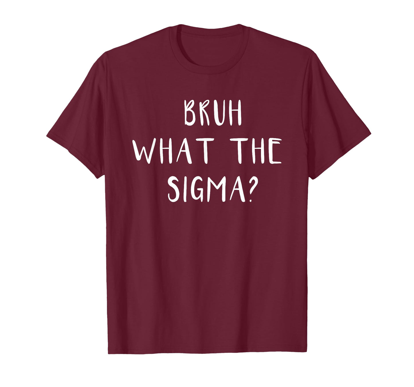 Bruh What The Sigma Funny Saying Meme Men Boys Kids Youth T-Shirt