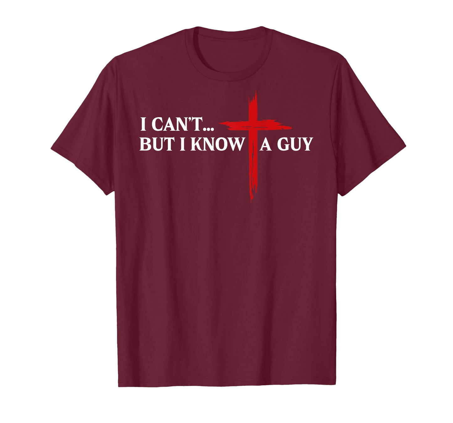 I Can't But I Know A Guy Jesus Christian Minimal (on back) T-Shirt
