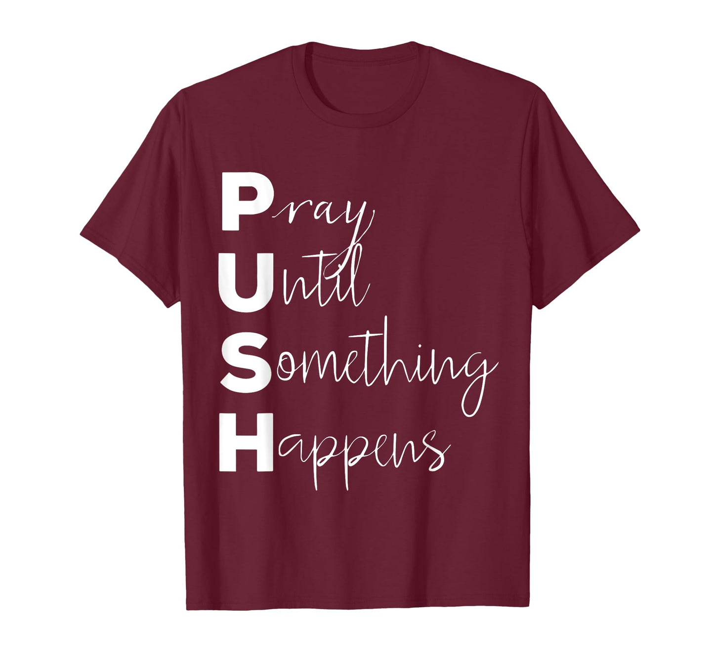 PUSH Pray Until Something Happens T-Shirt