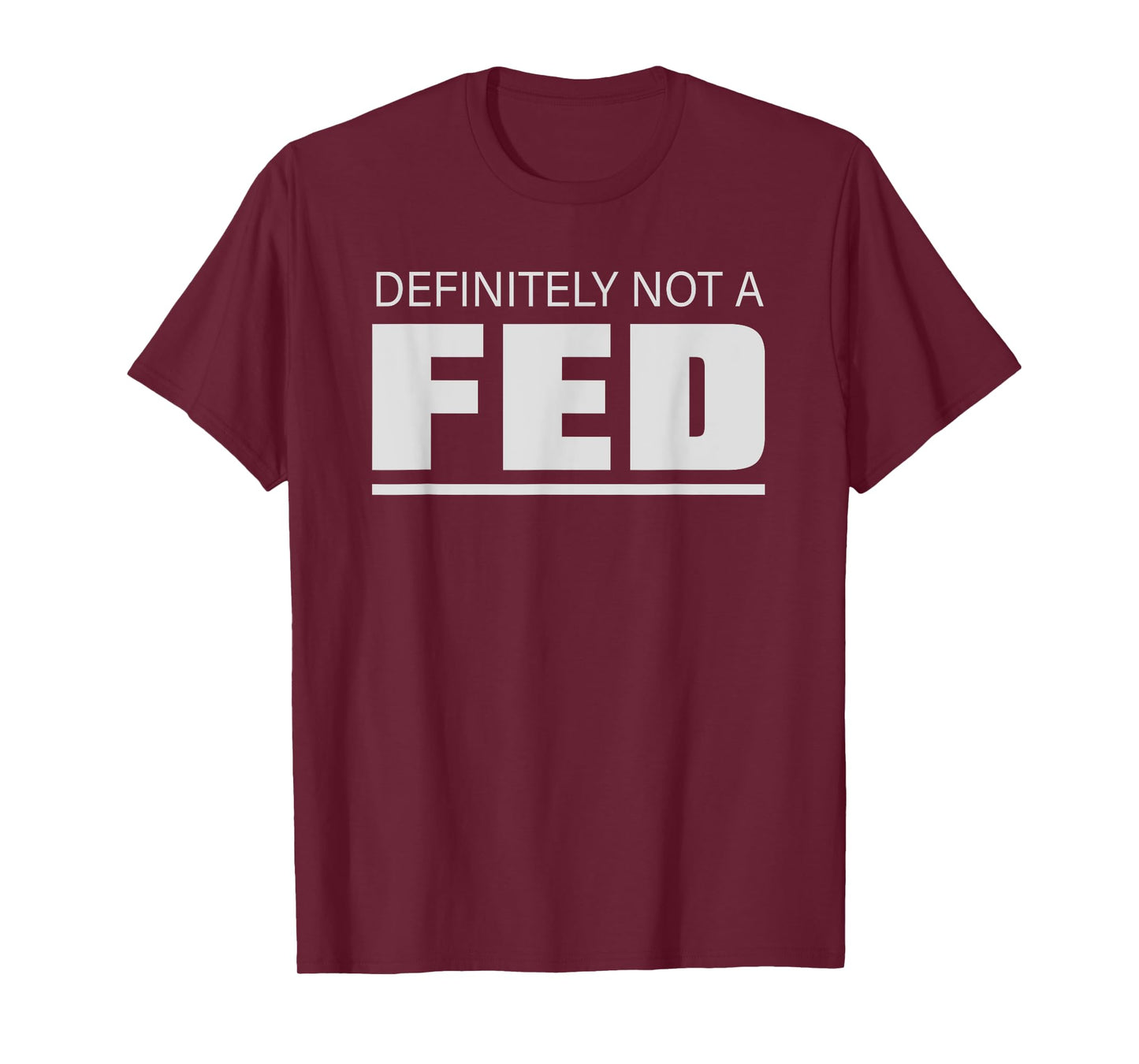 Definitely No Fed Humour Statement T-Shirt