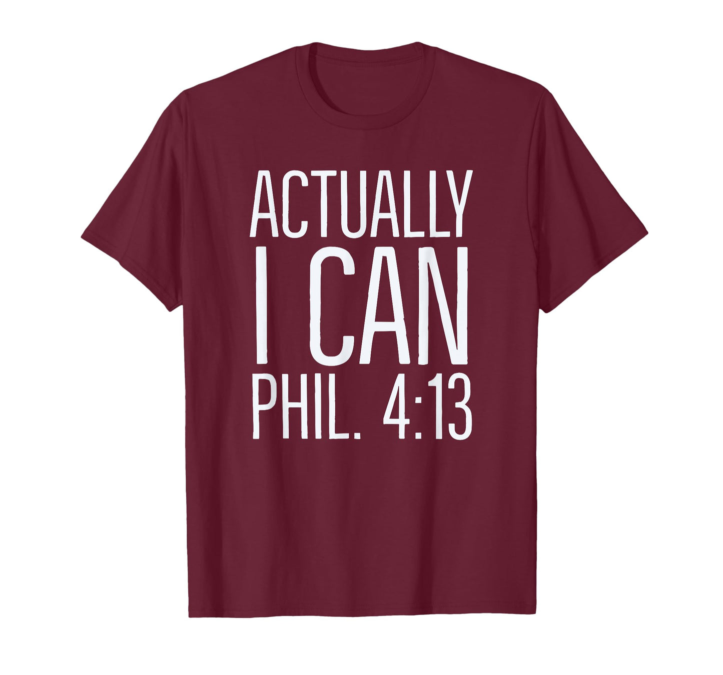 Actually I Can: Philippians 4 13: Christian Bible Scripture T-Shirt