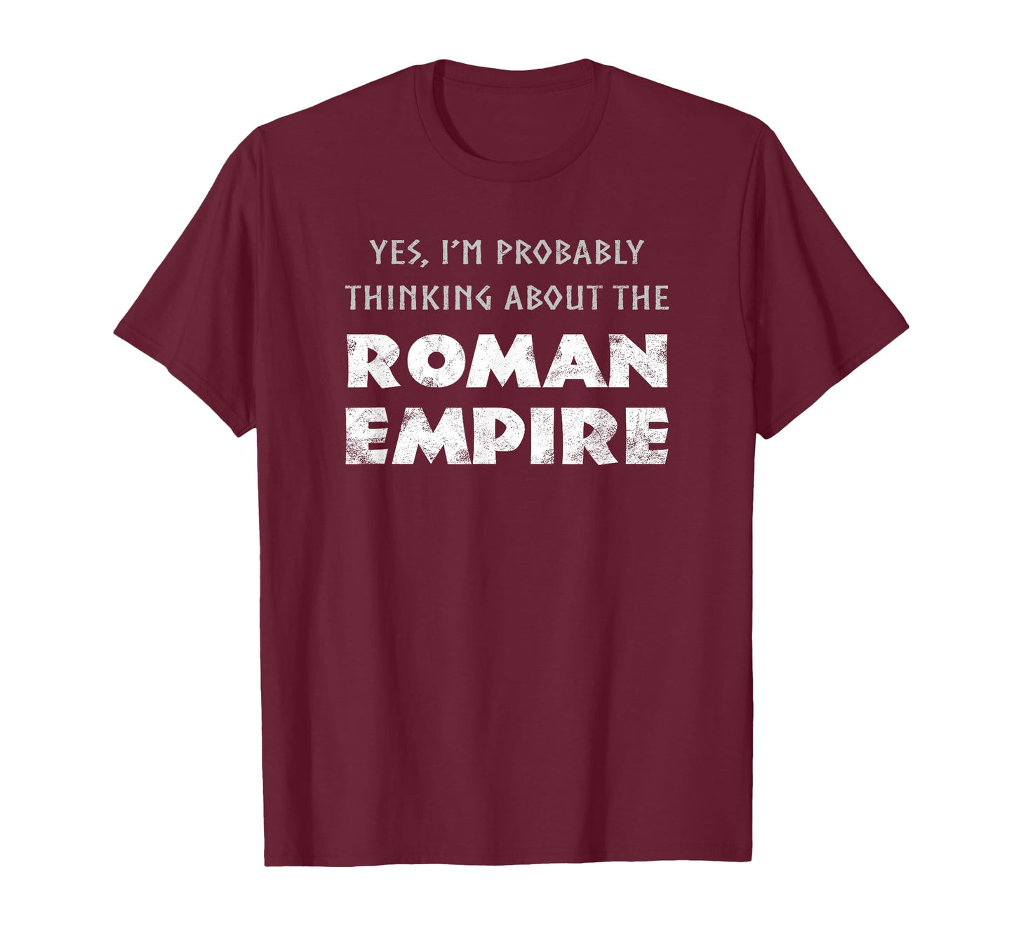 Funny Yes I'm Probably Thinking About The Roman Empire T-Shirt