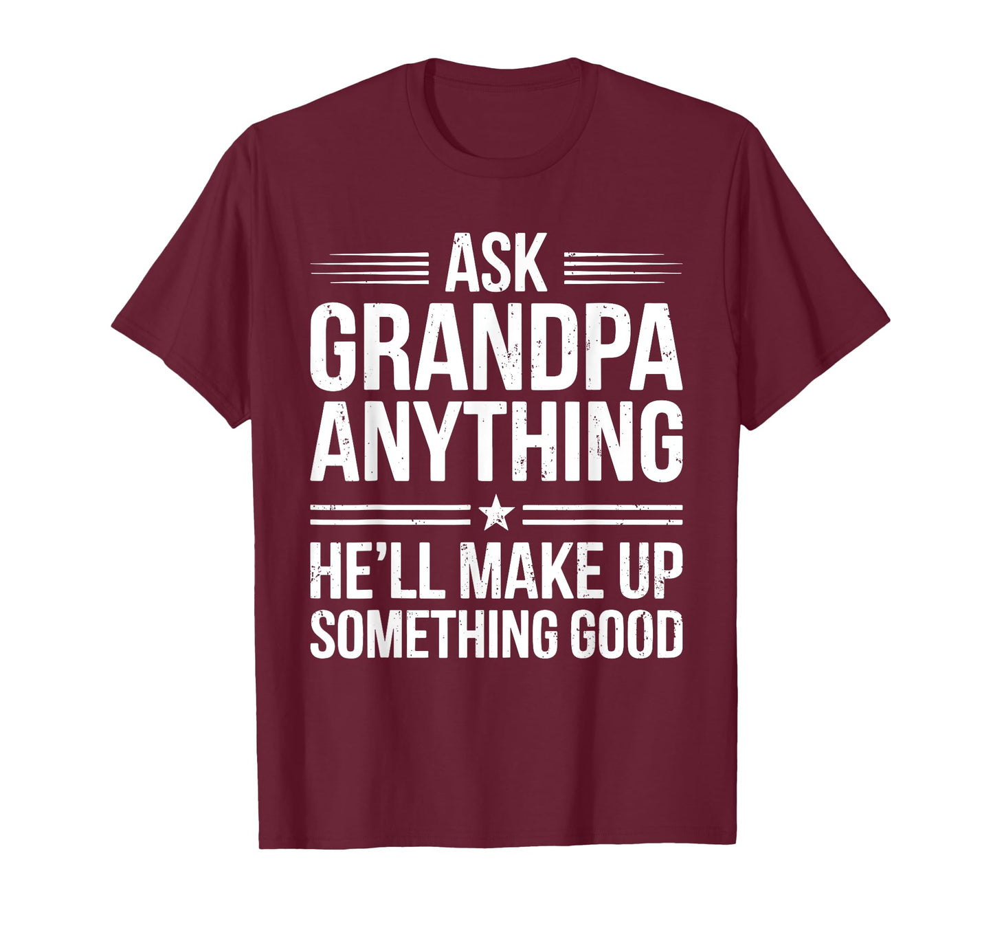 Ask Grandpa Anything He'll Make Up Something Good Shirt Men T-Shirt
