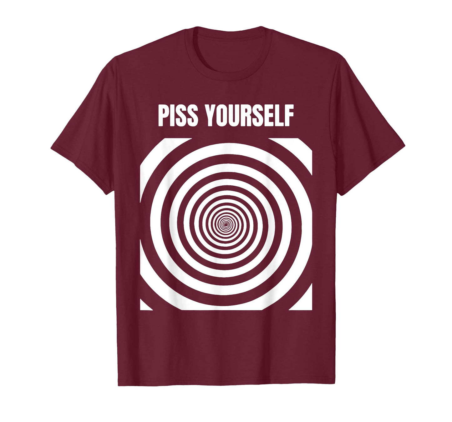 Piss Yourself T-Shirt