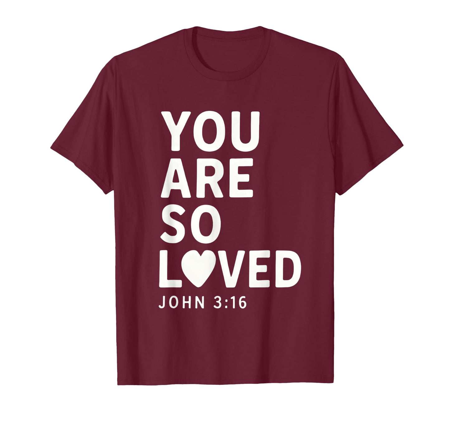You Are So Loved John 3:16 Bible Verse Christian T-Shirt